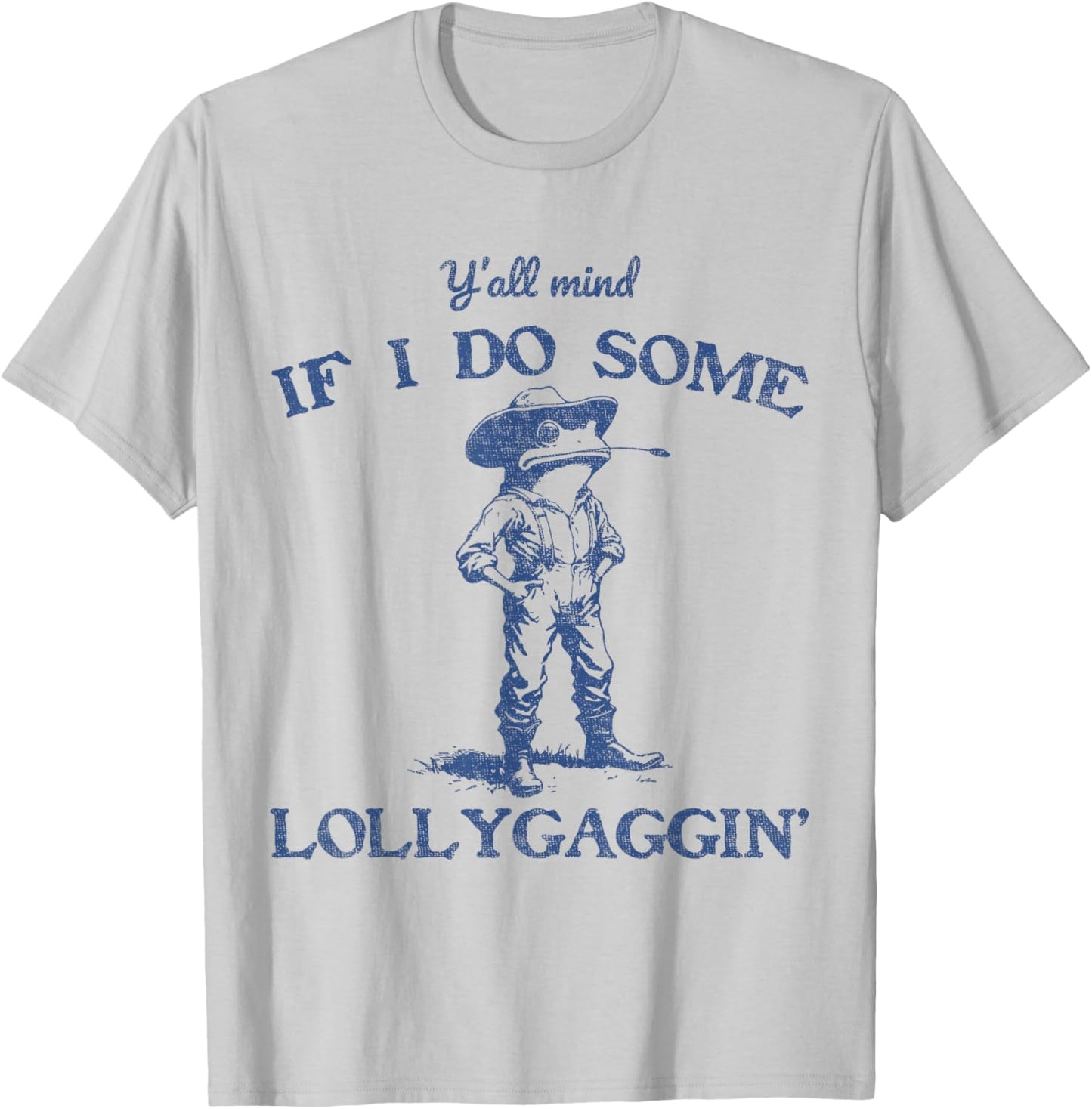 Y'all Mind If I Do Some Lollygaggin Funny Cowboy Frog T-Shirt - T-Shirt | Ash