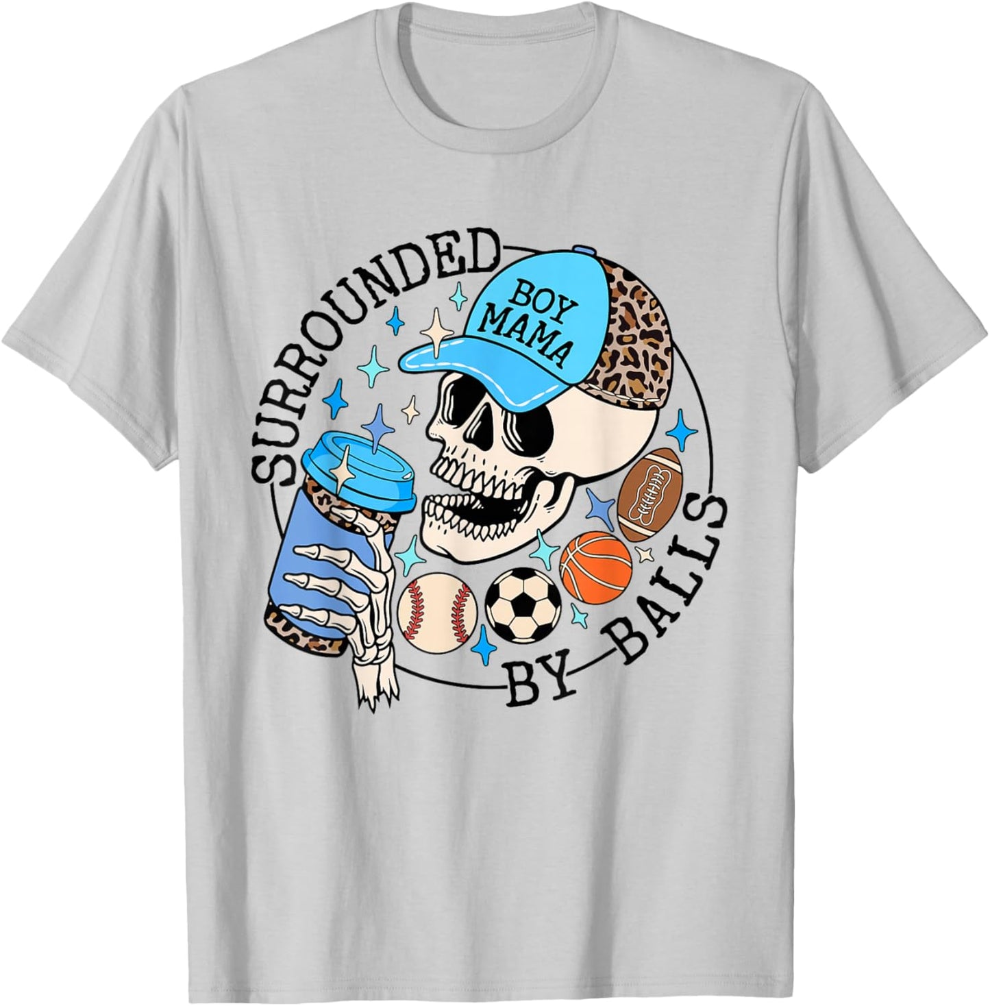 Surrounded By Balls Skeleton Coffee Mom Of Boy Mother's Day T-Shirt - T-Shirt | Ash