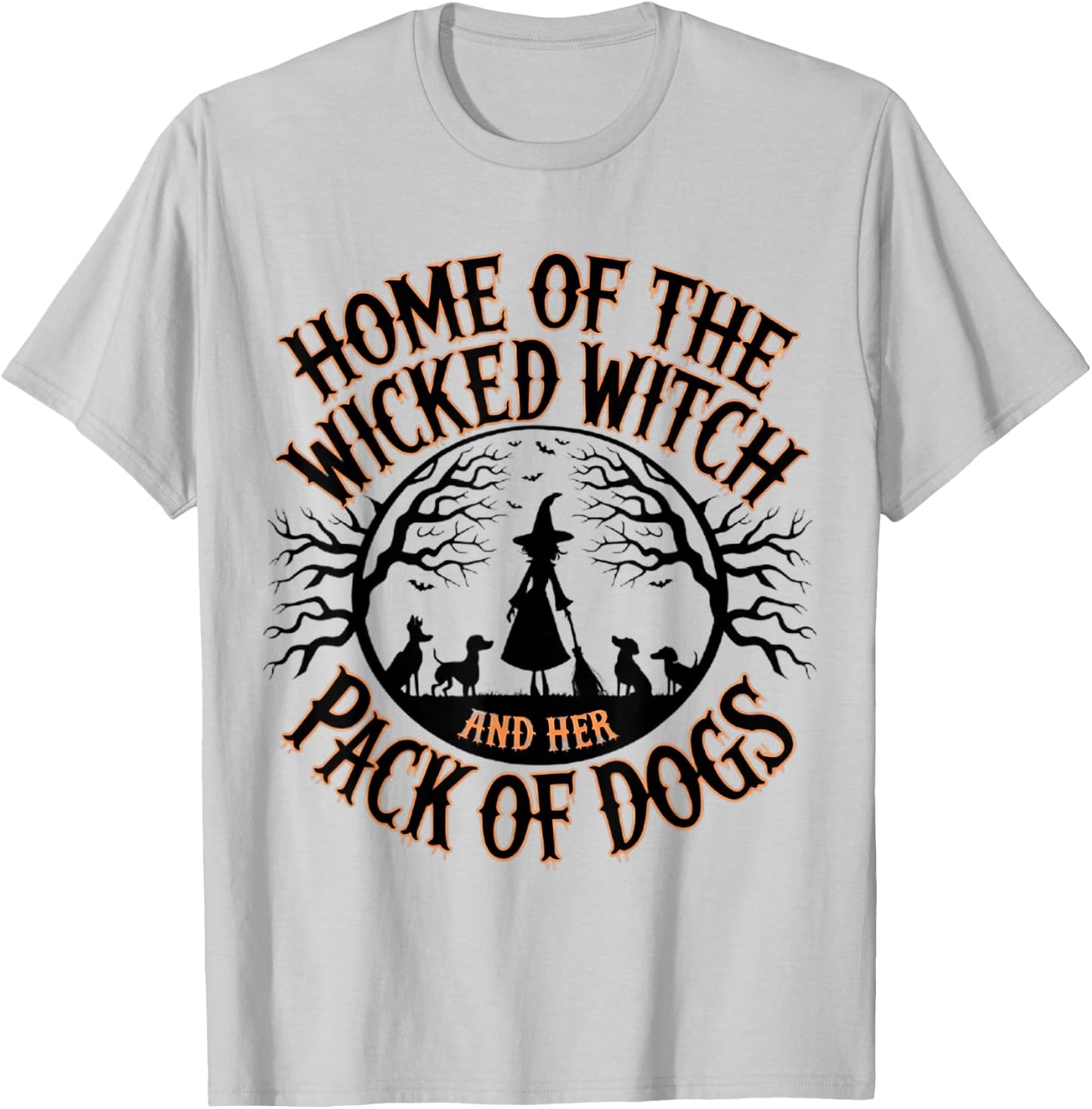 Home of the wicked witch and her pack of dog funny Halloween Men Women Kids T-Shirt - T-Shirt | Ash