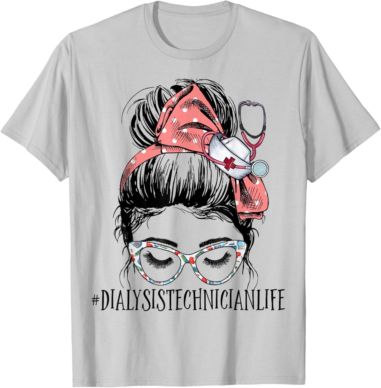 Dialysis Tech Life Funny Messy Bun Nephrology Hemodialysis T-Shirt - T-Shirt | Ash