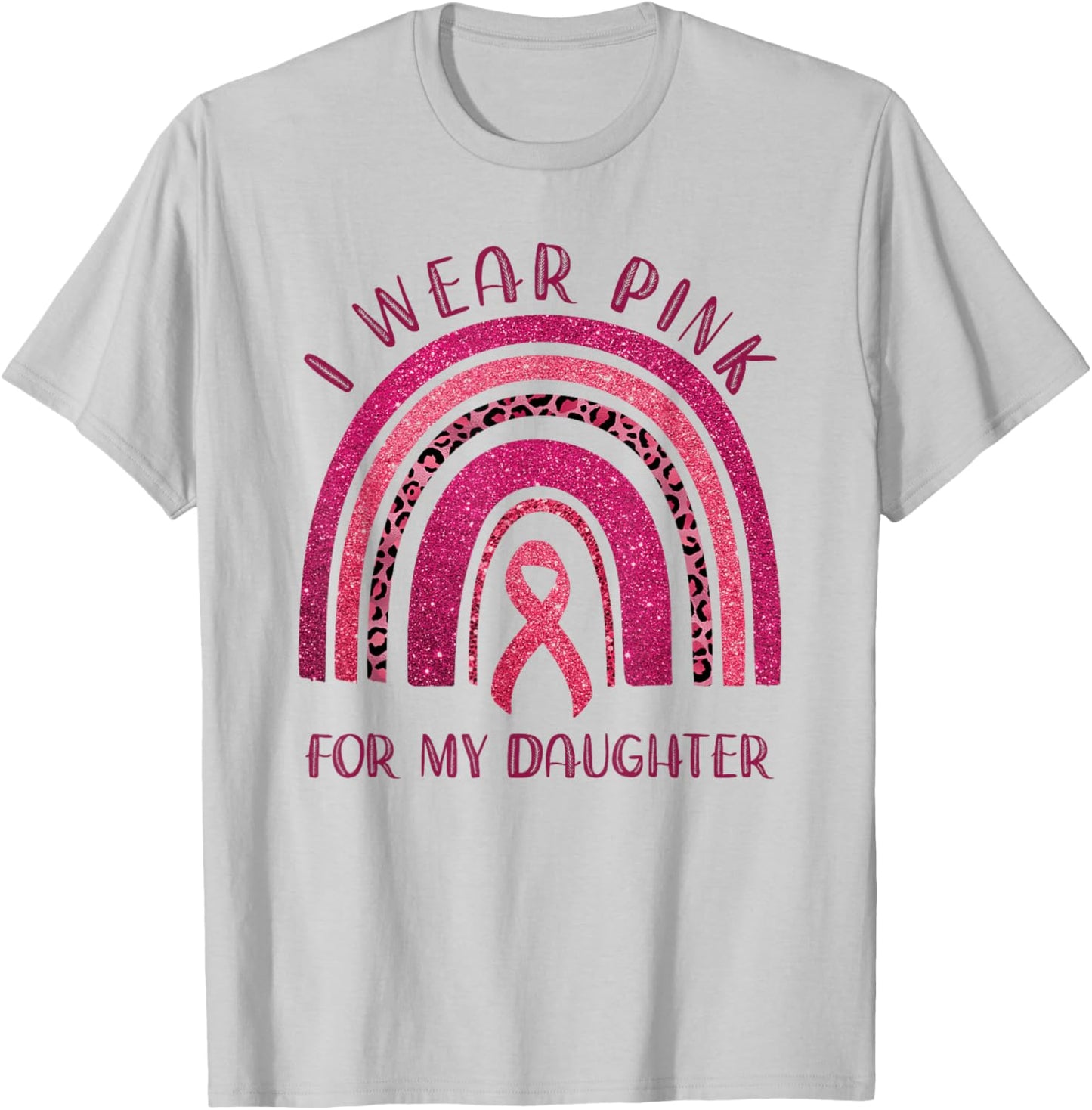 I Wear Pink For My Daughter Pink Ribbon Breast Cancer T-Shirt - T-Shirt | Ash