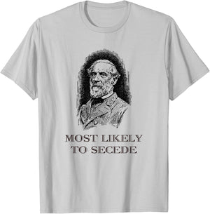 Robert E. Lee Most Likely to Secede funny Civil War T-Shirt - T-Shirt | Ash