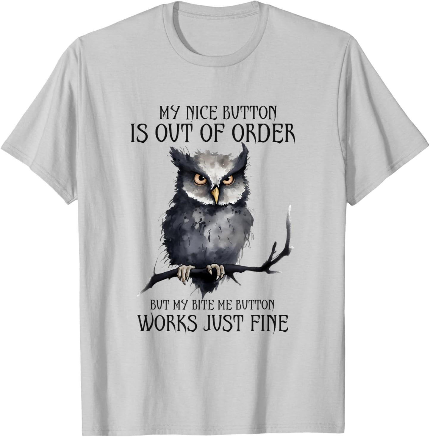 Funny Owl My Nice Button Is Out Of Order T-Shirt - T-Shirt | Ash