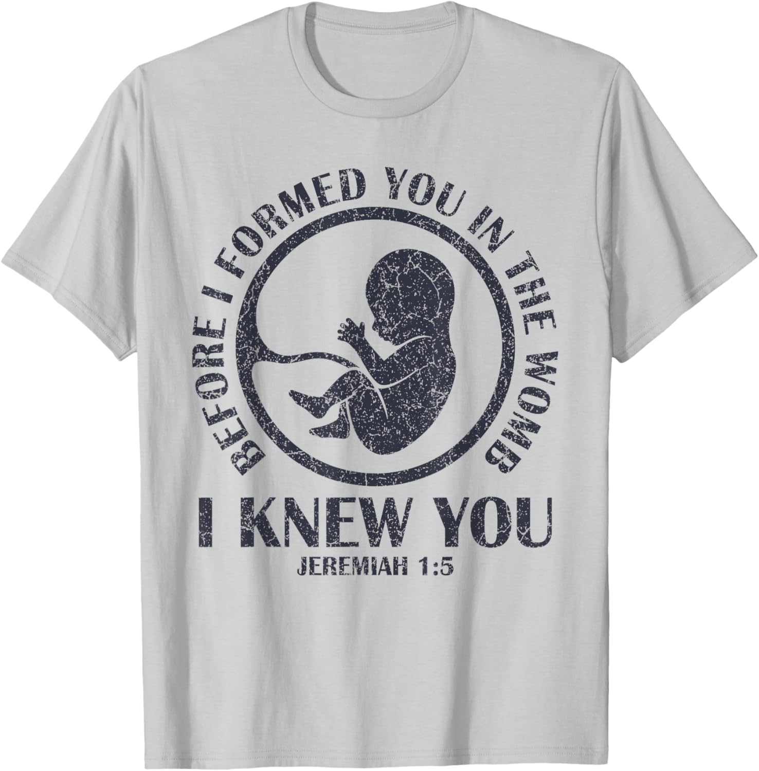 Before I Formed You In The Womb I Knew You T-Shirt - T-Shirt | Ash