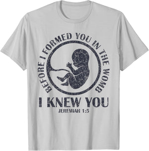 Before I Formed You In The Womb I Knew You T-Shirt - T-Shirt | Ash