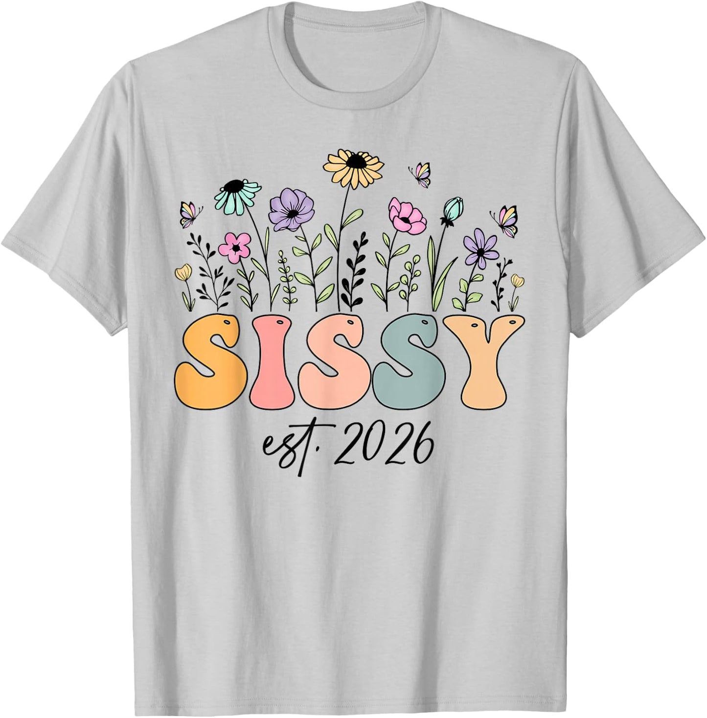 Sissy Est. 2026 Wildflower Promoted to Sissy T-Shirt - T-Shirt | Ash