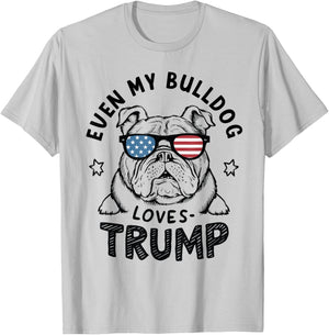 Even My Bulldog Loves Trump: Patriotic Dog Lover Women Men T-Shirt - T-Shirt | Ash