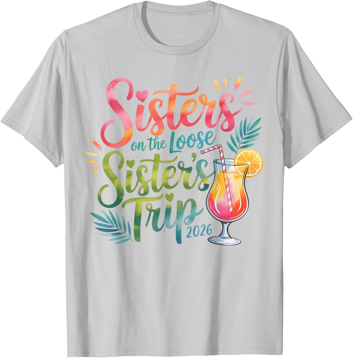 Sisters on the Loose Sister’s Trip 2026 Tropical Cocktail T-Shirt - T-Shirt | Ash