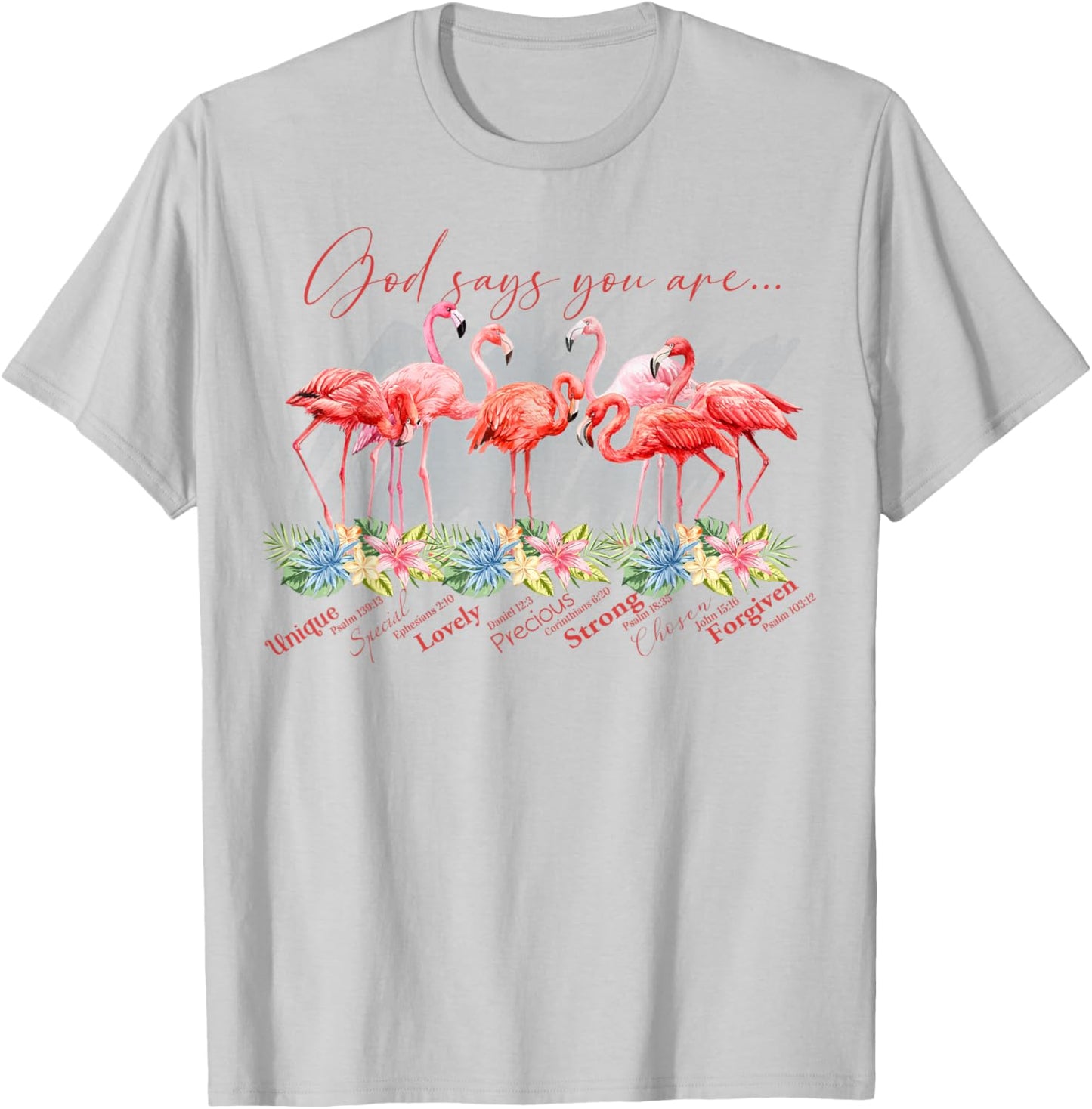 Flamingo God Says You Are Unique Special Lovely Precious T-Shirt - T-Shirt | Ash