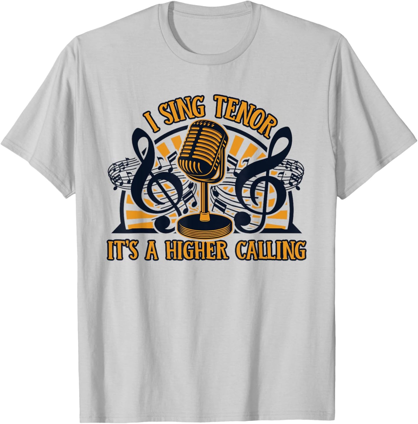 I Sing Tenor It's A Higher Calling Opera House Opera Singer T-Shirt - T-Shirt | Ash