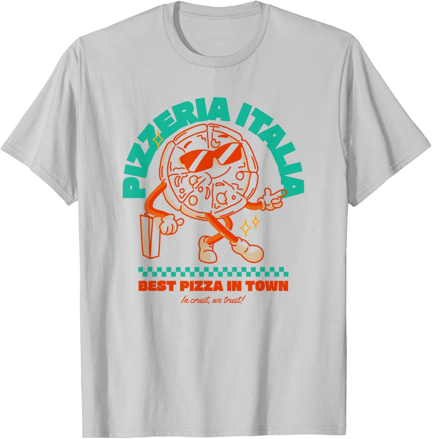 Pizzeria Italia - Best Pizza In Town - I Crust We Trust T-Shirt - T-Shirt | Ash