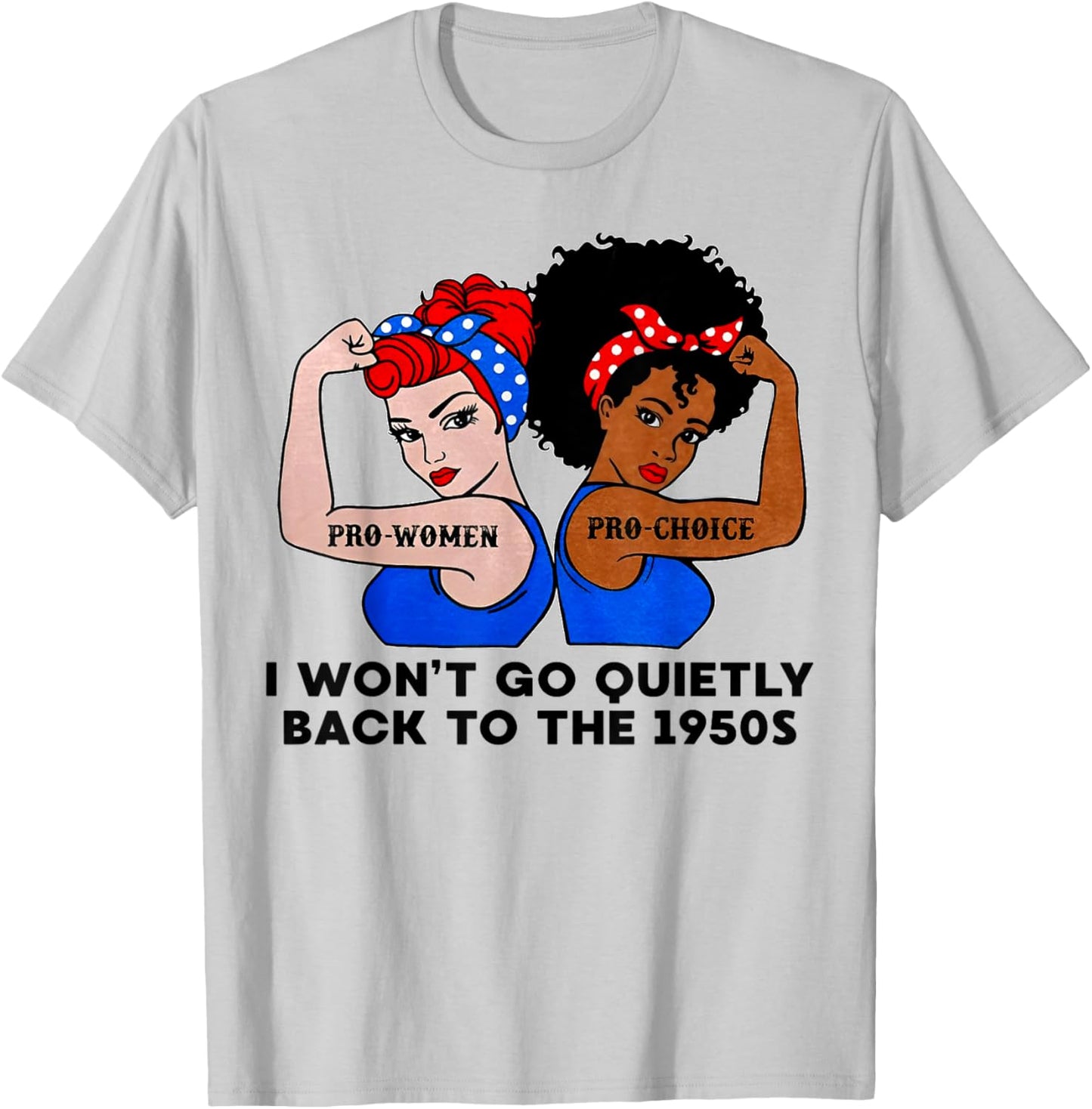 I Won't Go Quietly Back to the 1950s T-Shirt - T-Shirt | Ash