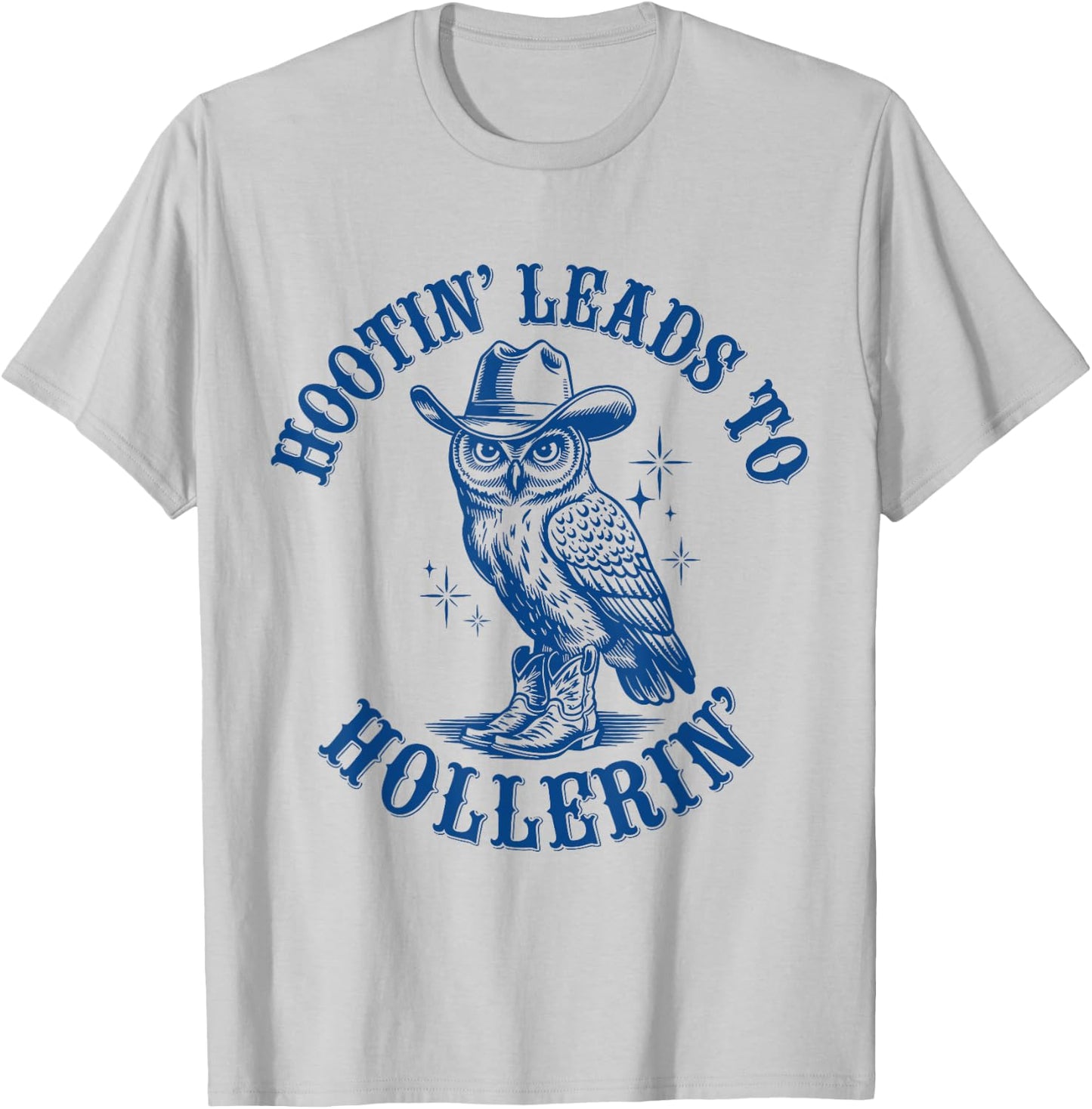 Funny Cowboy Owl Hootin Leads To Hollerin T-Shirt - T-Shirt | Ash