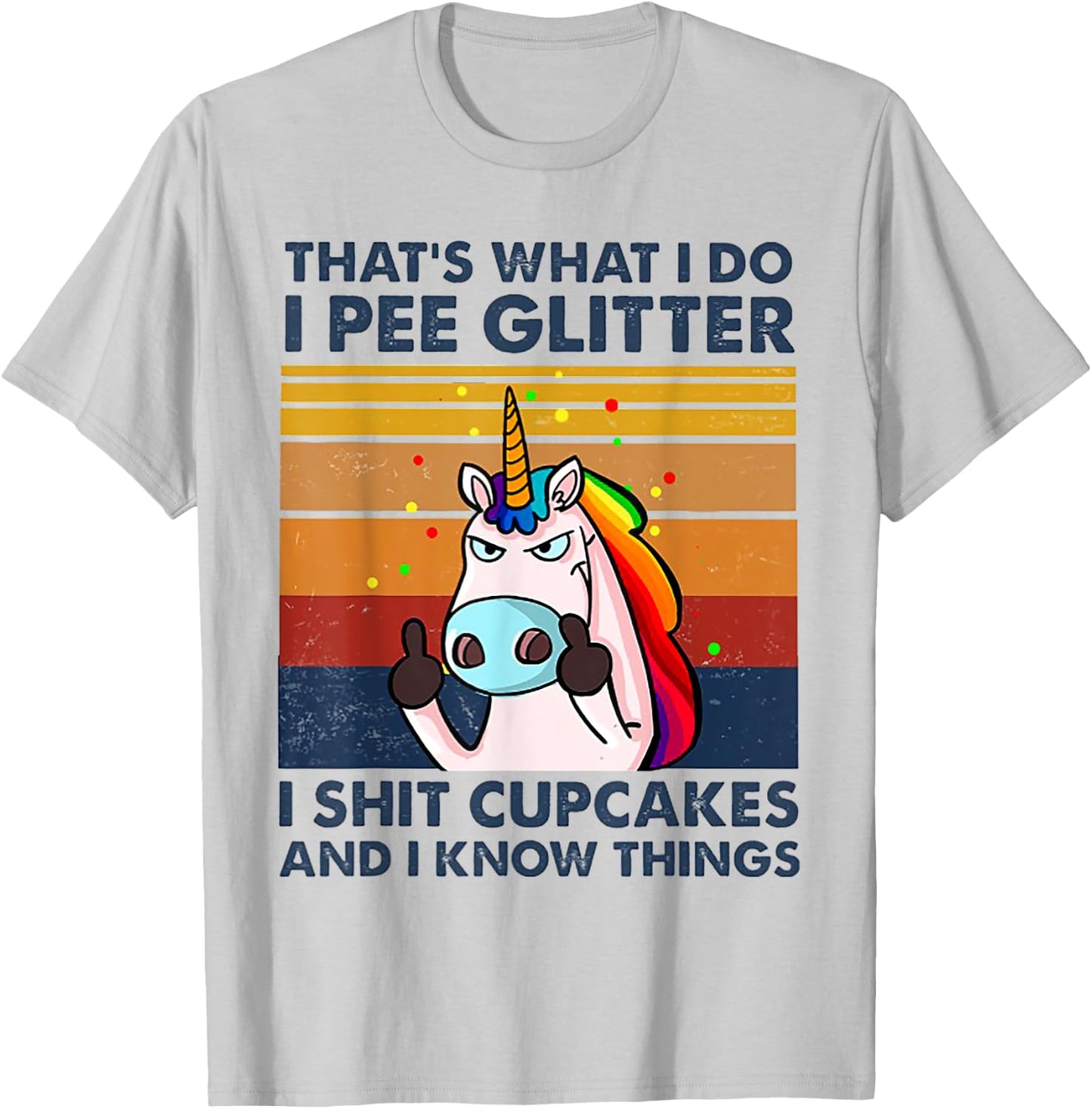 That's What I Do I Pee Glitter I Shit Cupcakes Unicorn T-Shirt - T-Shirt | Ash