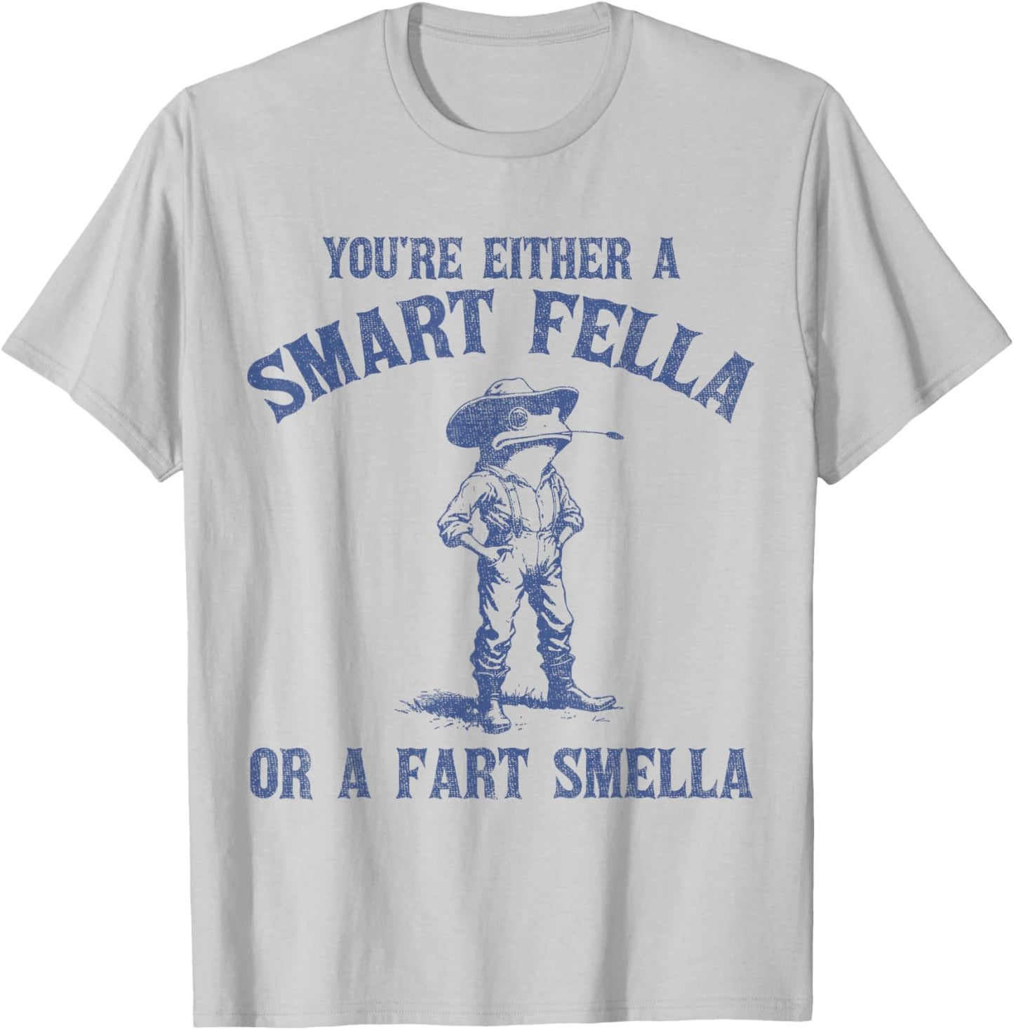 You're Either A Smart Fella Or A Fart Smella Funny Frog T-Shirt - T-Shirt | Ash