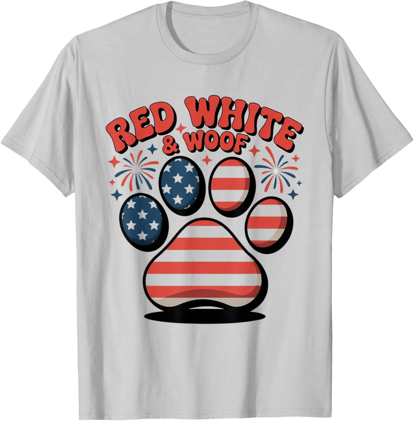 Red White And Woof Funny 4th Of July Dog T-Shirt - T-Shirt | Ash