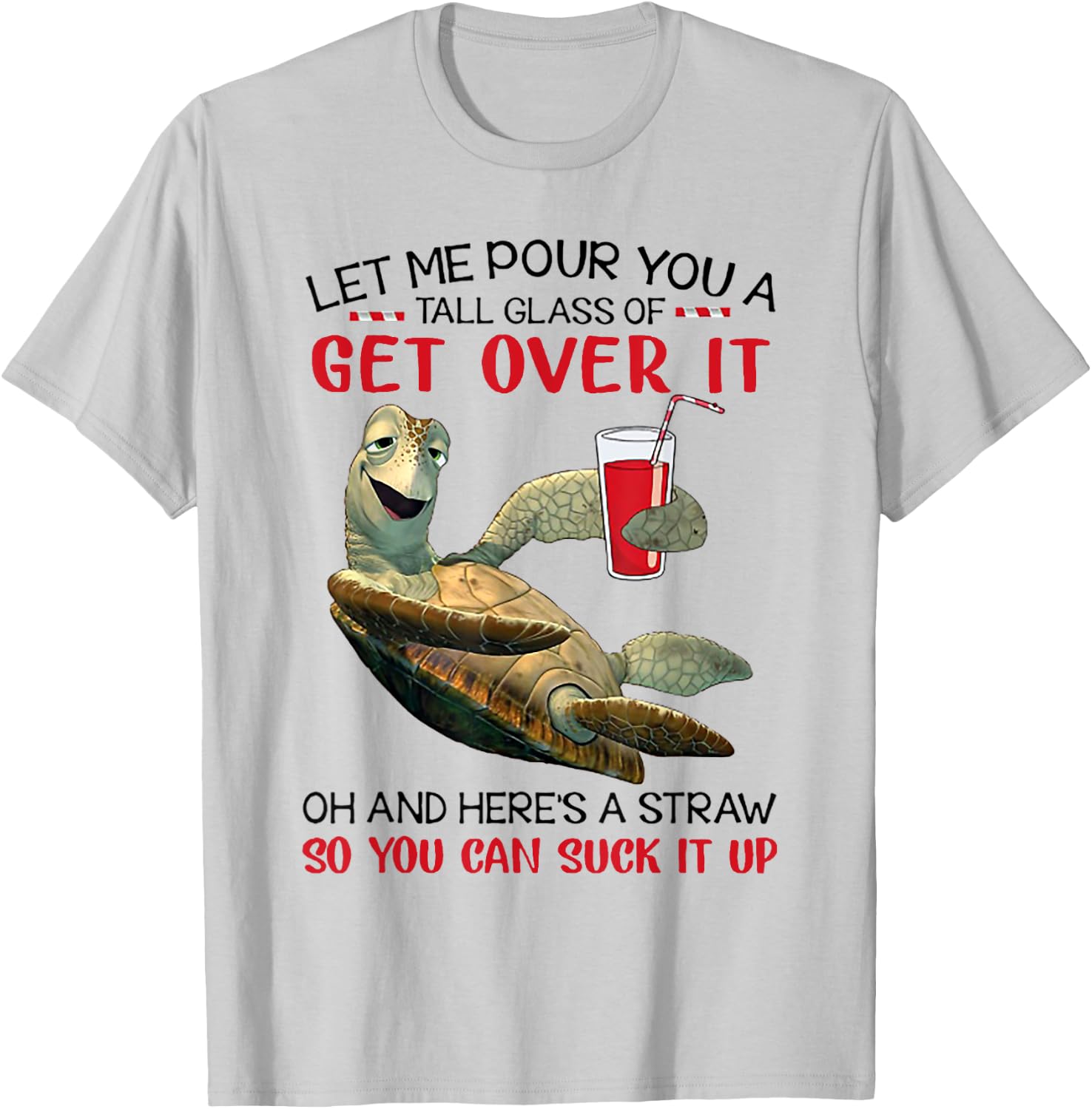 Let Me Pour You A Tall Glass Of Get Over It Turtle Drinking T-Shirt - T-Shirt | Ash