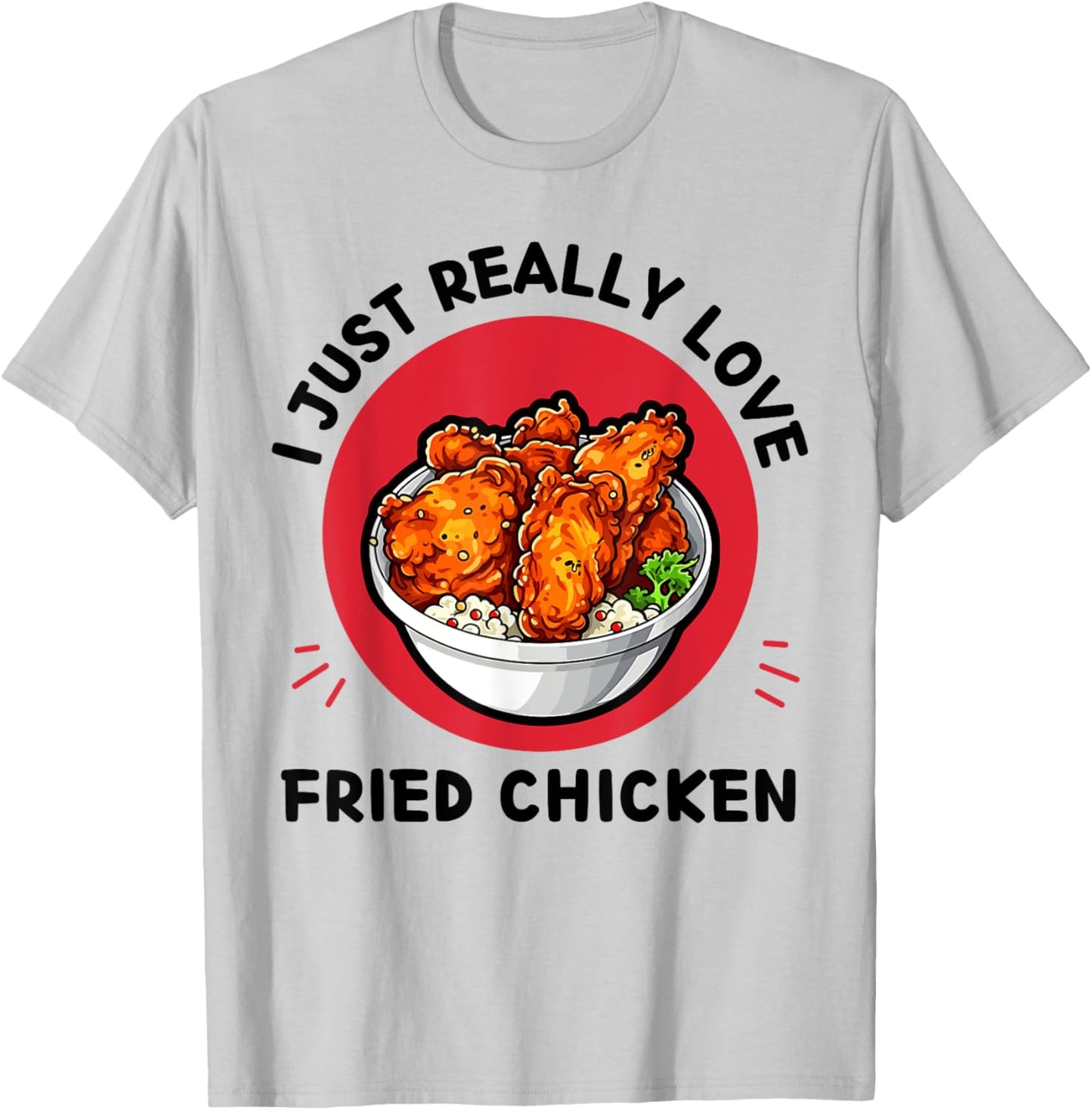 Fried Chicken Food I Just Really Love Fried Chicken Lover T-Shirt - T-Shirt | Ash