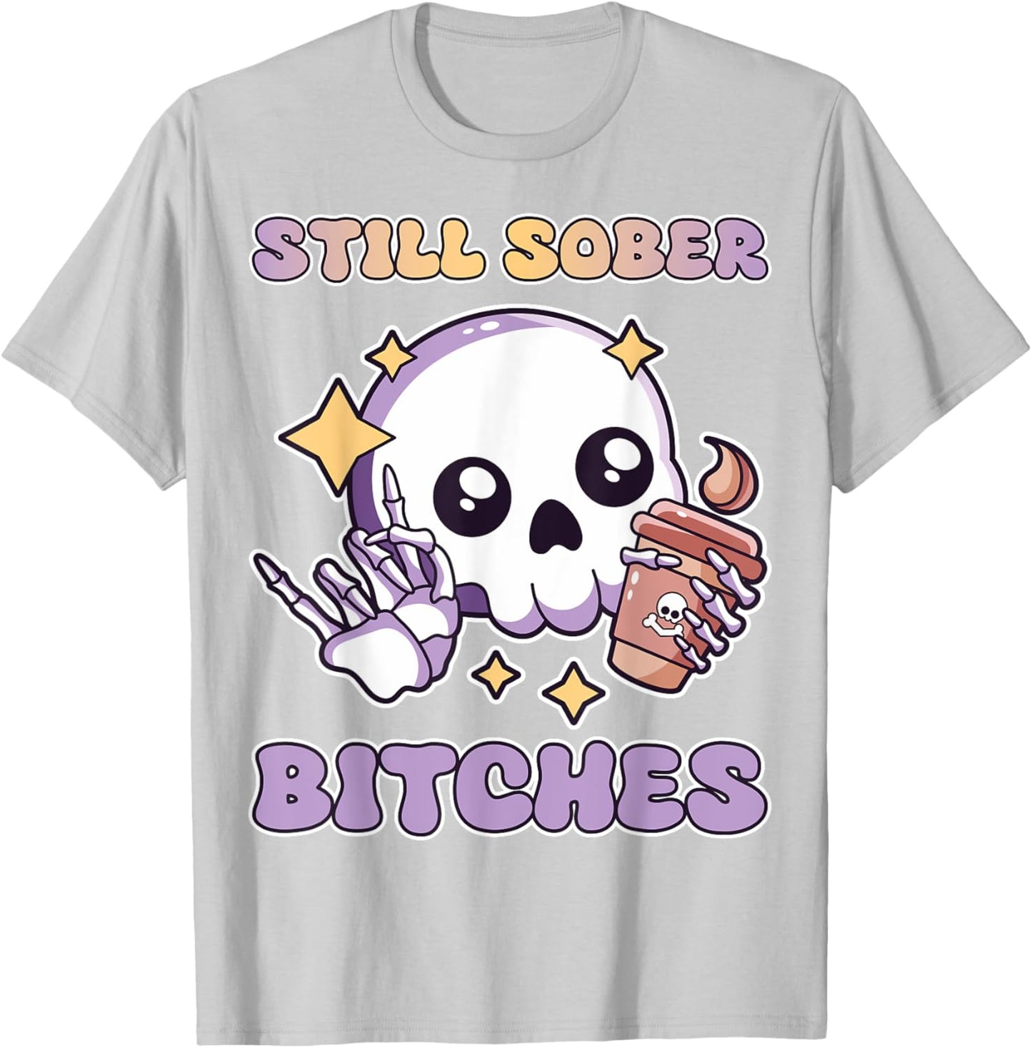Still Sober Bitches Purple Skull Drinking Coffee Lover Women T-Shirt - T-Shirt | Ash