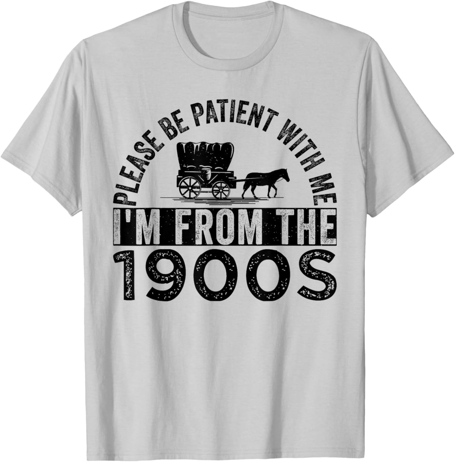 Please Be Patient with Me I'm from The 1900s T-Shirt - T-Shirt | Ash