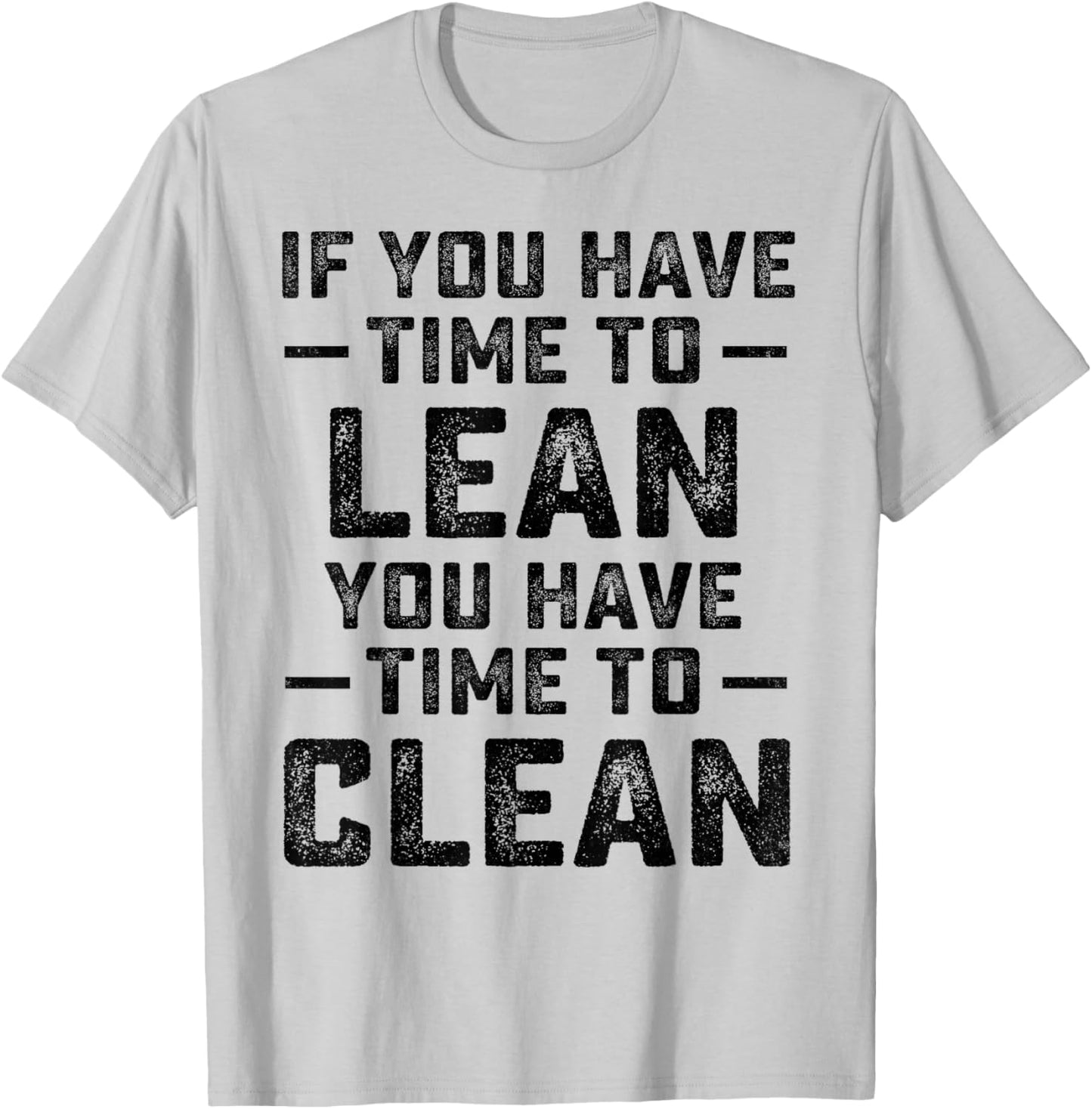 If You Have Time To Lean You Have Time To Clean Funny Waiter T-Shirt - T-Shirt | Ash