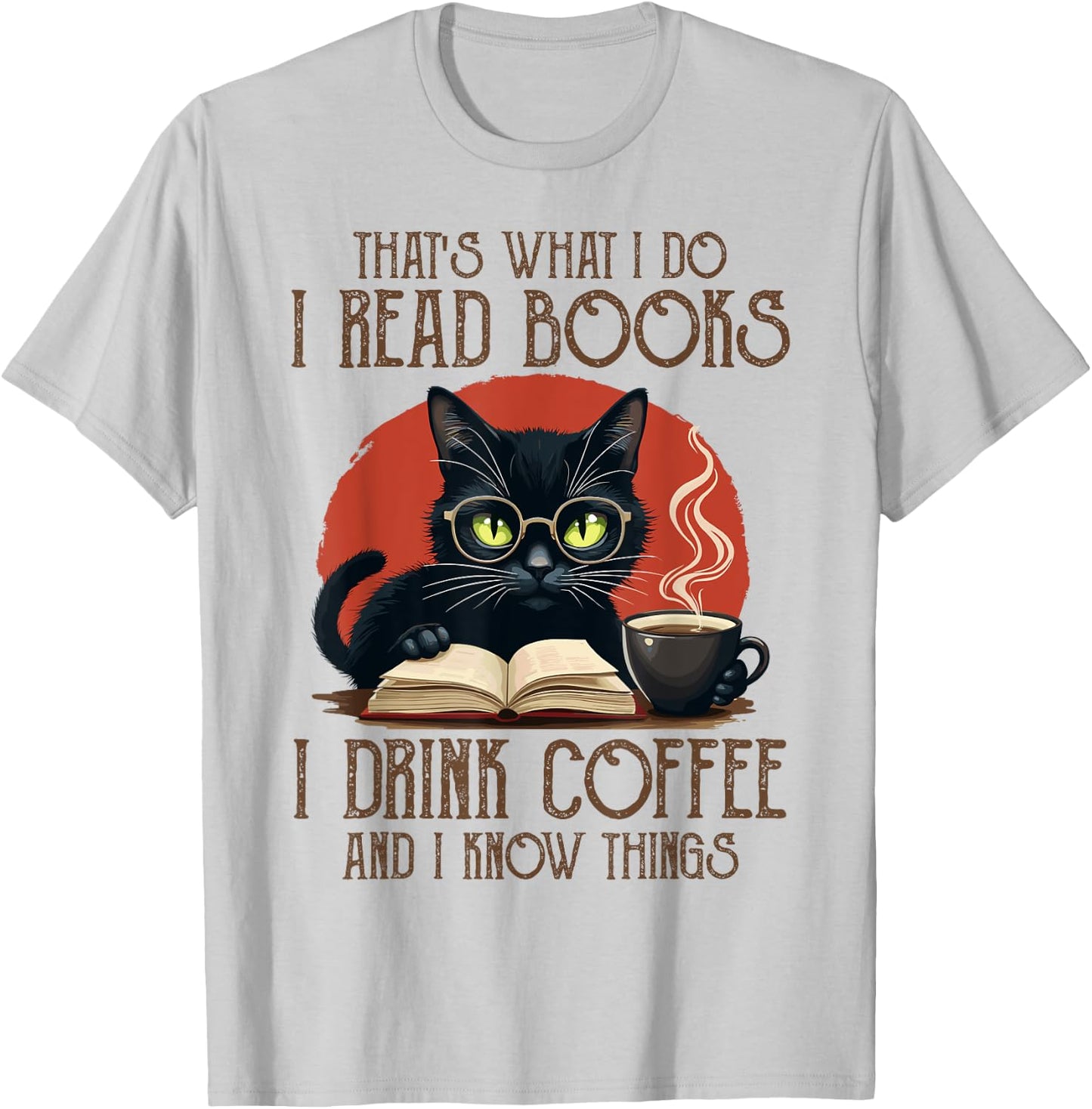 I Read Books and I Know Things Cat Reading Coffee T-Shirt - T-Shirt | Ash