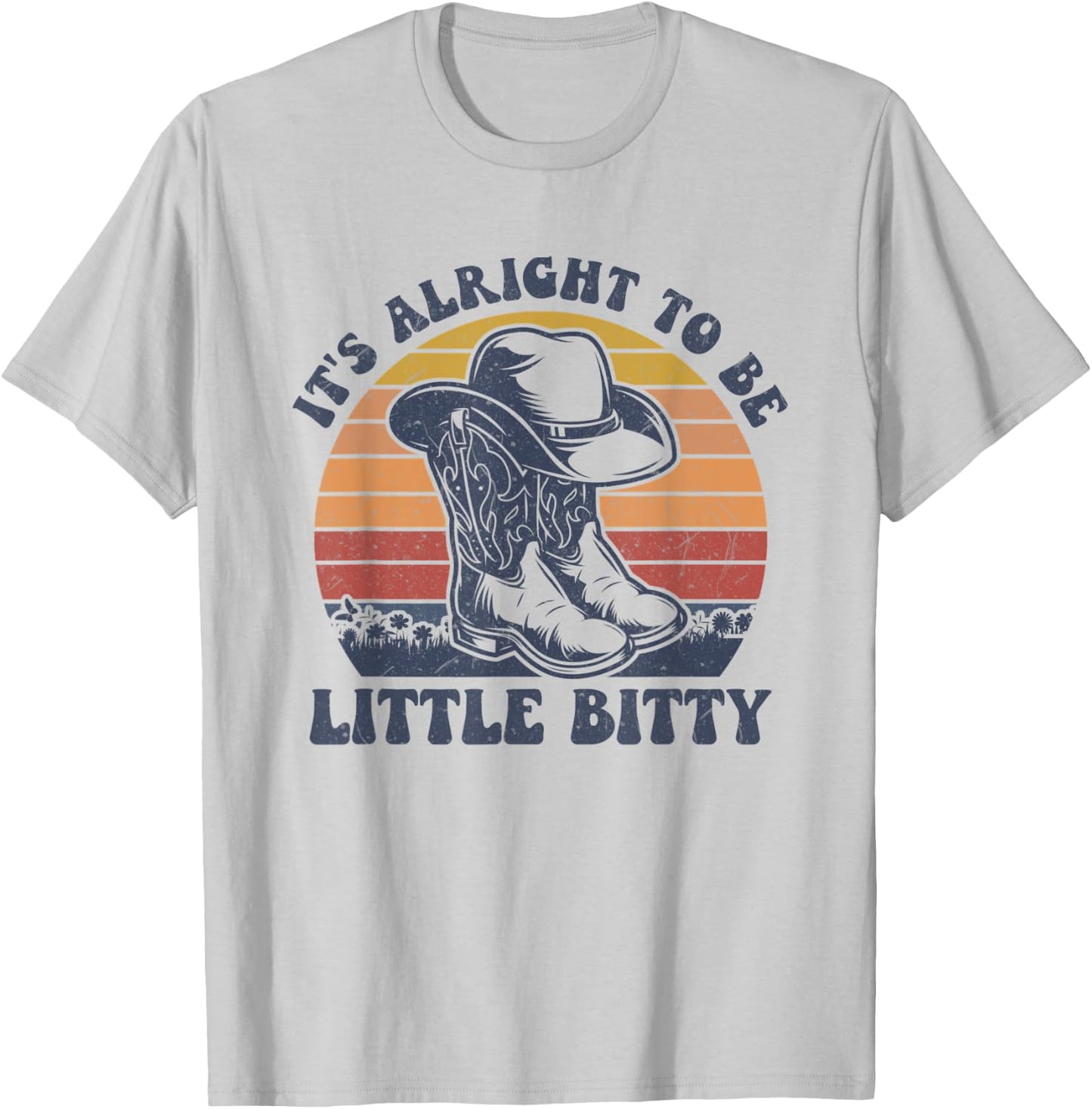 Vintage It’s Alright To Be Little Bitty Western Life Country T-Shirt - T-Shirt | Ash