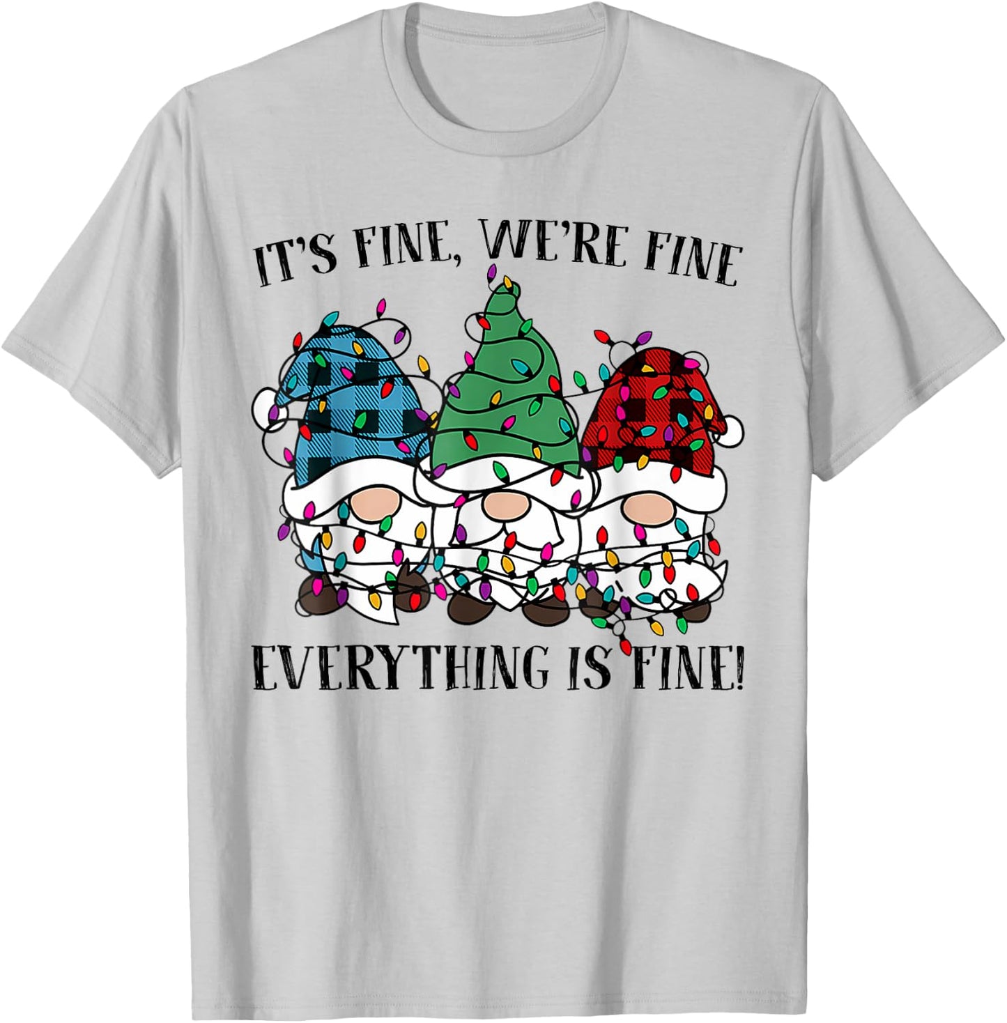 Christmas It's Fine We're Fine Everything Is Fine Gnome Xmas T-Shirt - T-Shirt | Ash