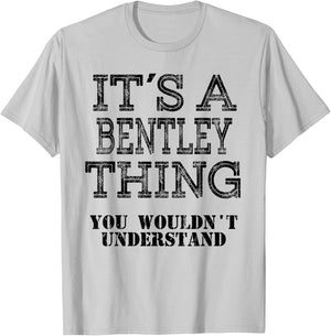 Its A BENTLEY Thing You Wouldnt Understand Matching Family T-Shirt - T-Shirt | Ash