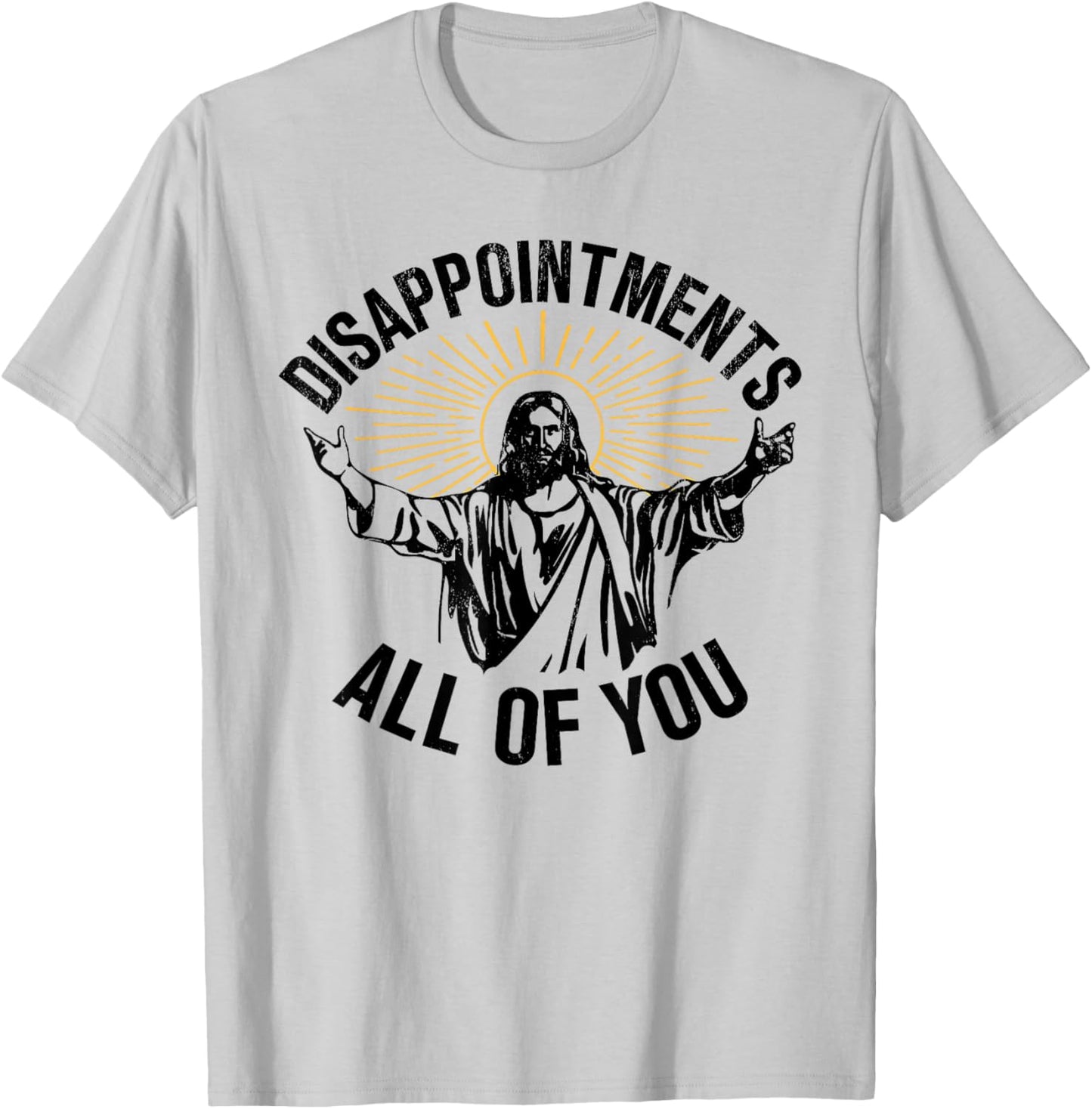 Disappointments All Of You Jesus Christian Religion T-Shirt - T-Shirt | Ash
