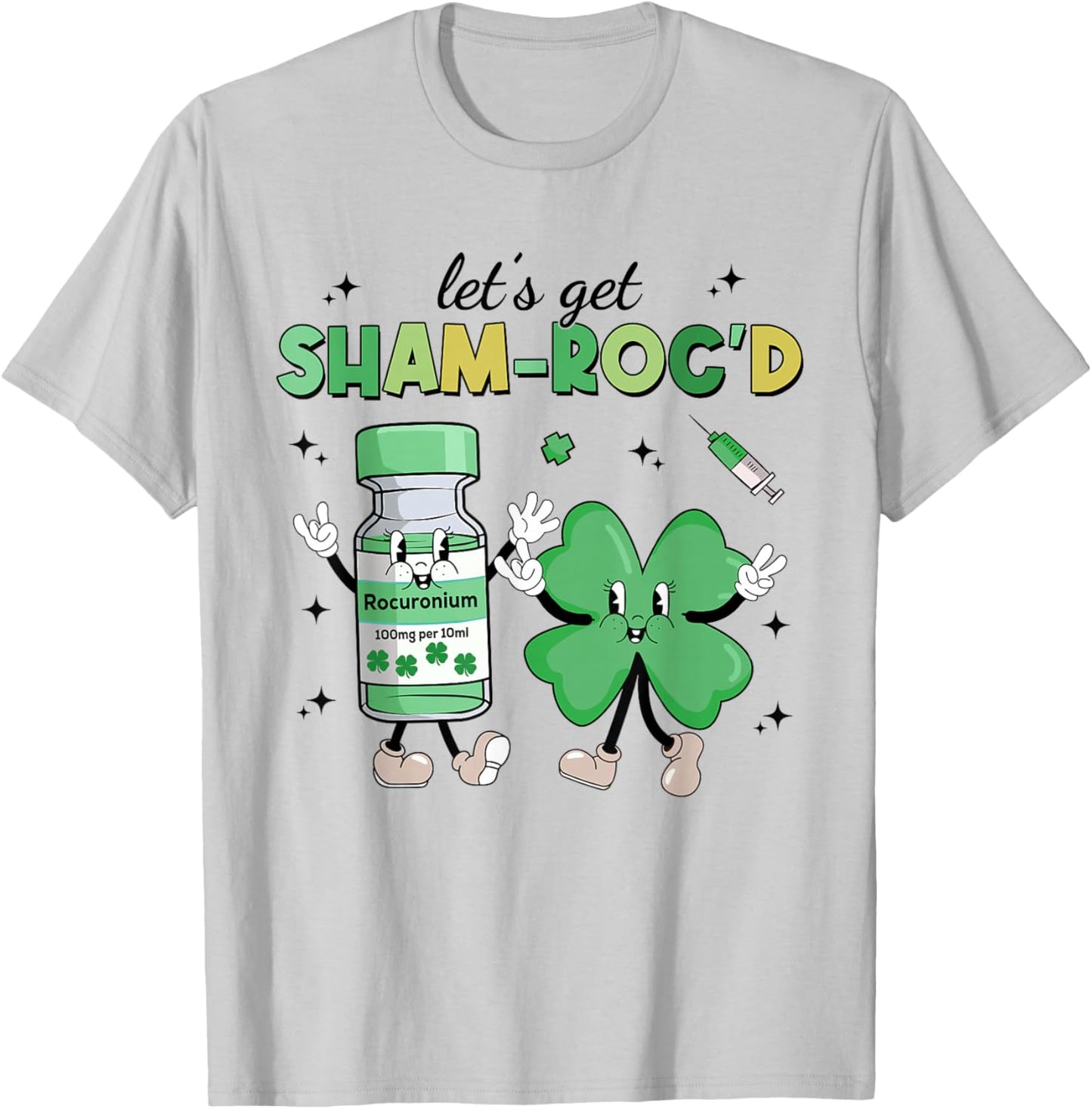 Let's Get Sham-roc'd St Patrick's Day ER ICU Nurse Propofol T-Shirt - T-Shirt | Ash