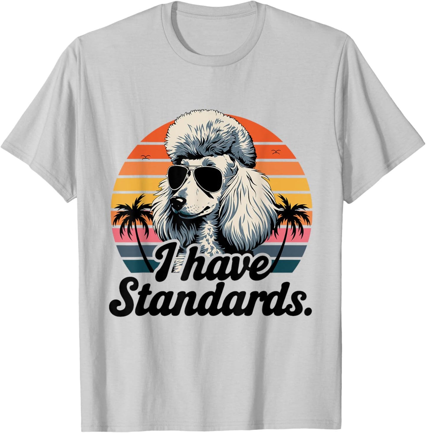 Funny Vintage I Have Standards Poodle Lover T-Shirt - T-Shirt | Ash