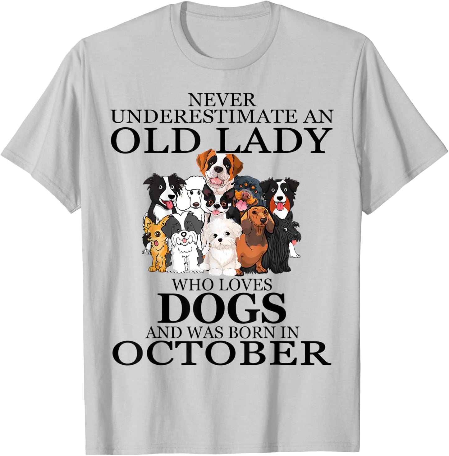 Never underestimate an old lady who loves dogs OCTOBER T-Shirt - T-Shirt | Ash