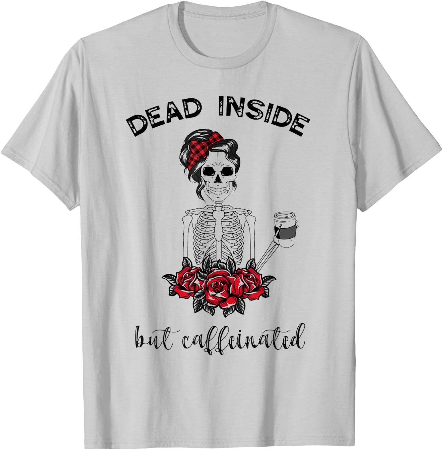 Dead Inside But Caffeinated Skeleton T-Shirt - T-Shirt | Ash