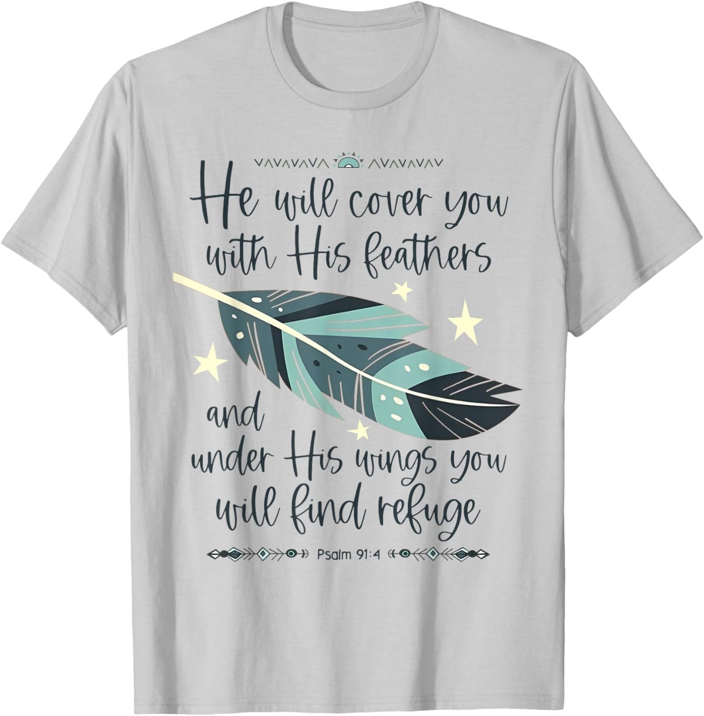 He Will Cover You With His Feathers And Under His Wings T-Shirt - T-Shirt | Ash