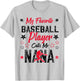 My Favorite Baseball Player Calls Me Nana funny grandma T-Shirt - T-Shirt | Ash