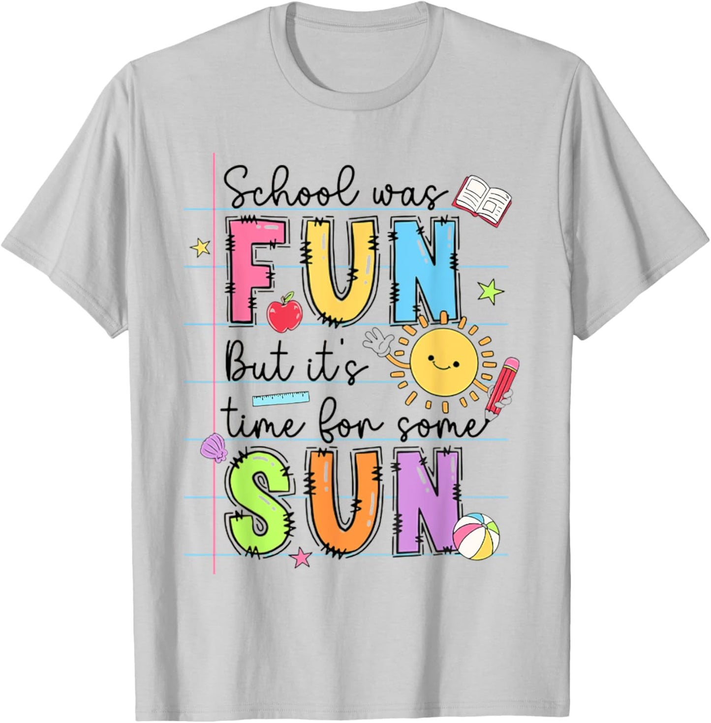 School Was Fun But It's Time For Some Sun Teacher Summer Women Girls Kids T-Shirt - T-Shirt | Ash