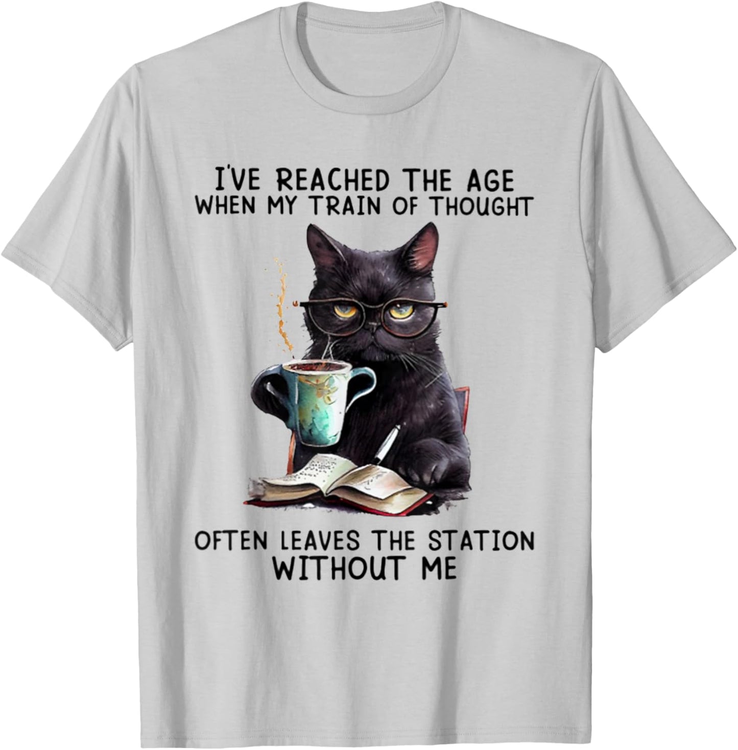 I've Reached The Age When My Train Of Thought Often Leaves T-Shirt - T-Shirt | Ash