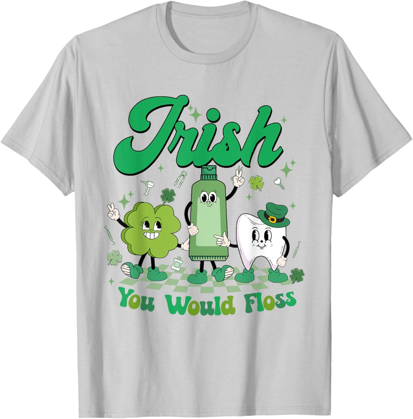 Irish You Would Floss St Patrick's Day Shamrock Tooth Dental T-Shirt - T-Shirt | Ash