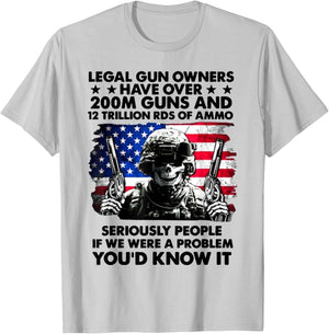 Legal Gun Owners Have Over 200m Guns and 12 Trillion RDS T-Shirt - T-Shirt | Ash