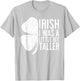 Irish I Was A Little Bit Taller Shirt Funny St Patricks Day T-Shirt - T-Shirt | Ash