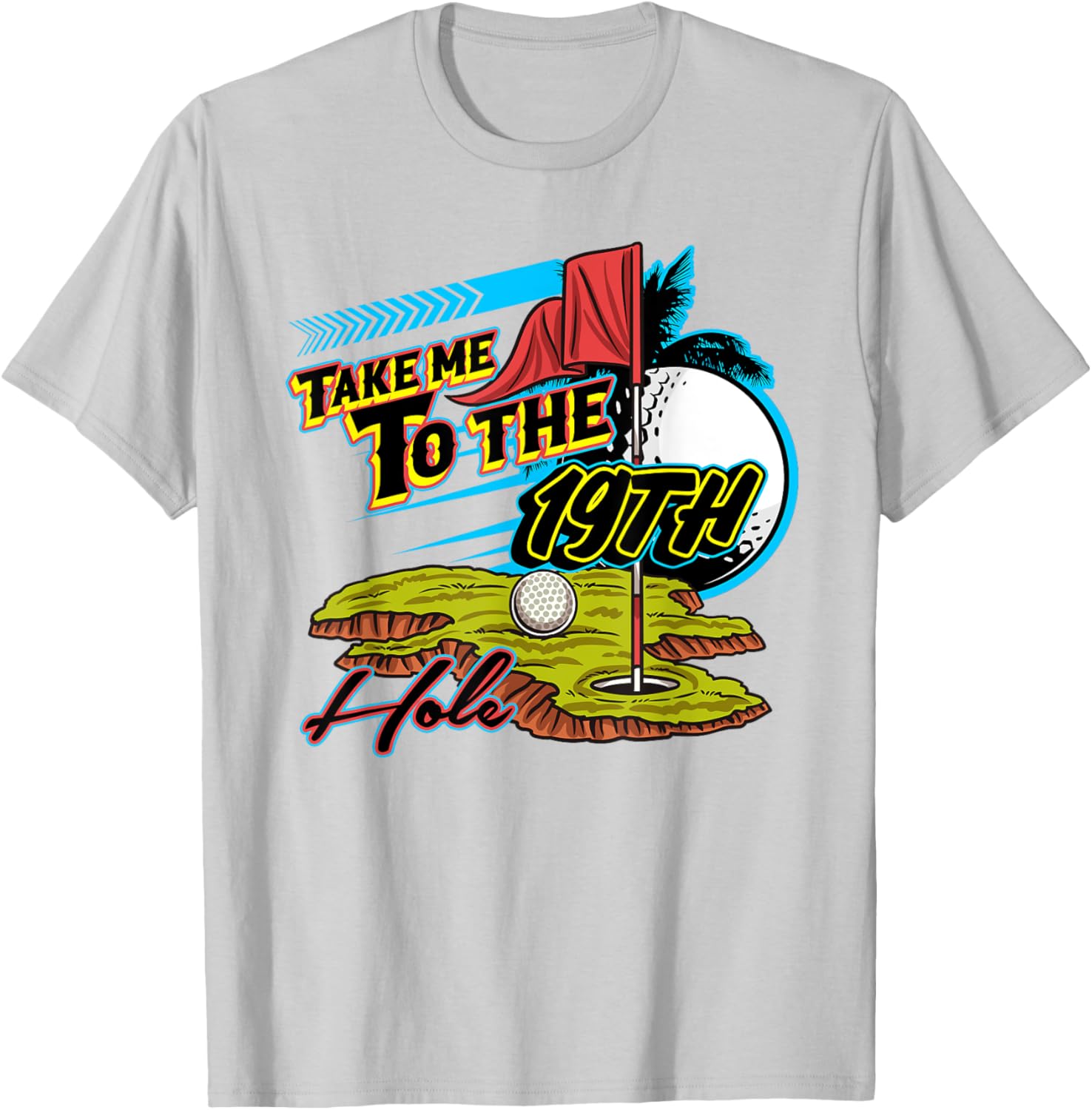 Take Me To The 19th Hole Golf Golfer Golfing Cute Funny Gag T-Shirt - T-Shirt | Ash