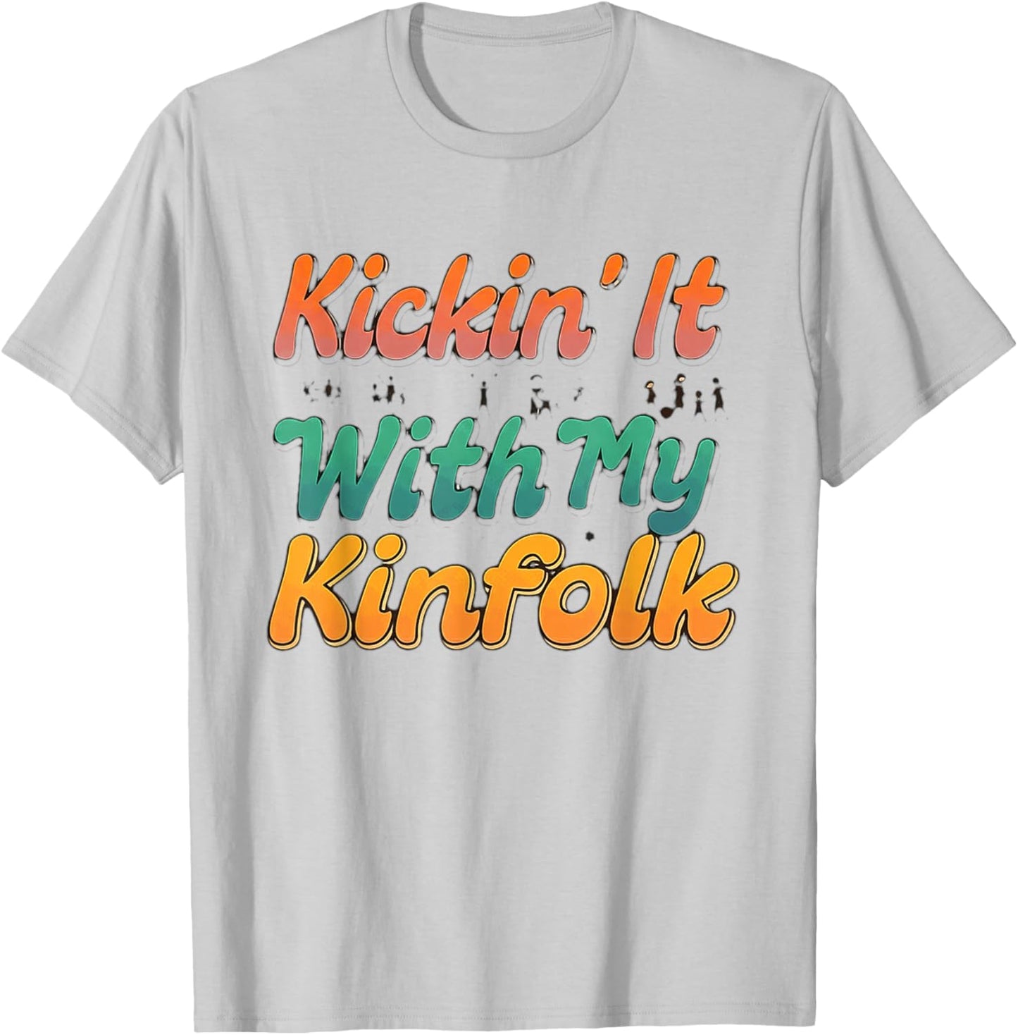 Kickin' It With My Kinfolk Funny Family Reunion T-Shirt - T-Shirt | Ash