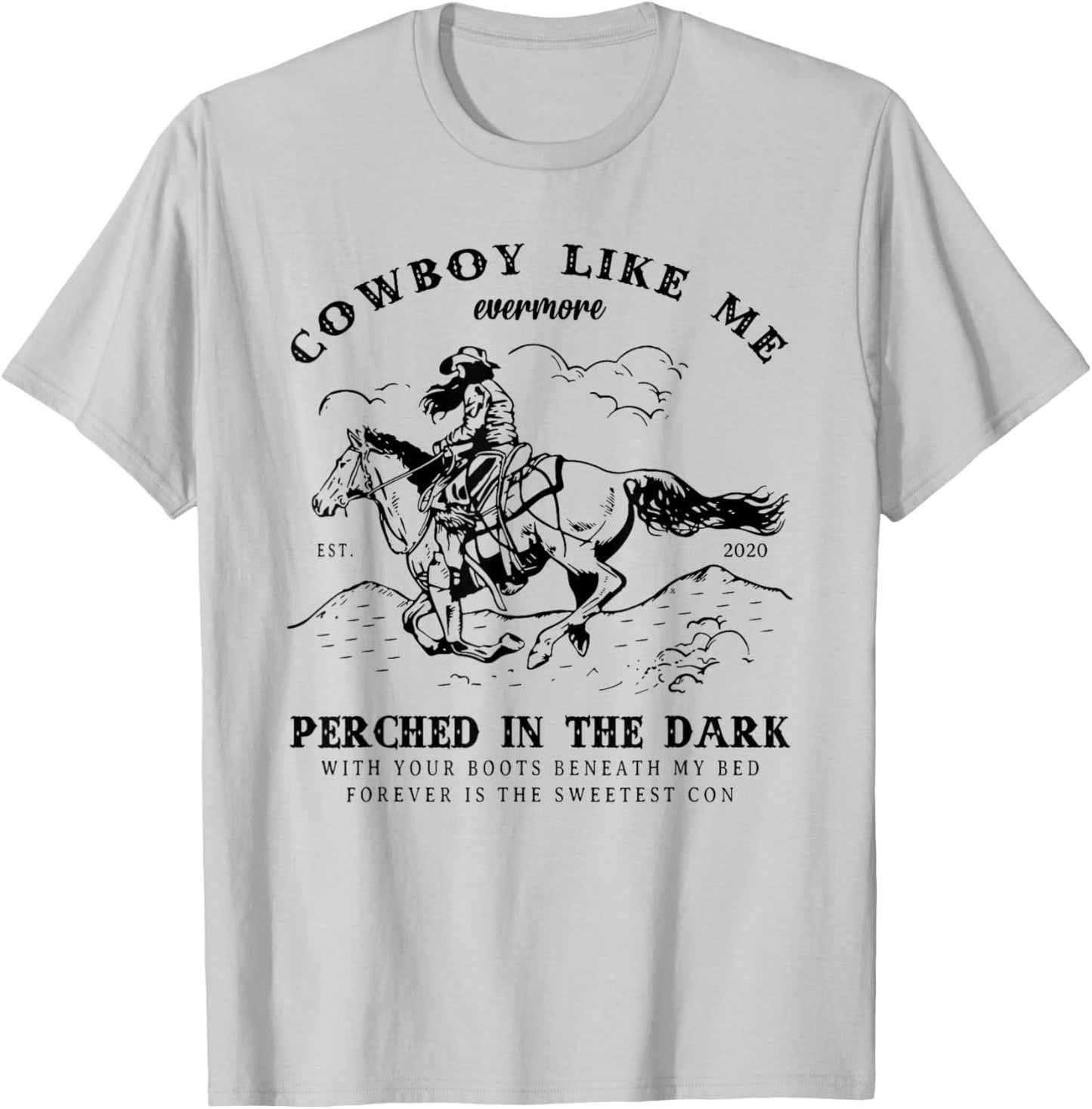 Cowboy Like Me Evermore Perched In The Dark - Cowgirl Trendy T-Shirt - T-Shirt | Ash