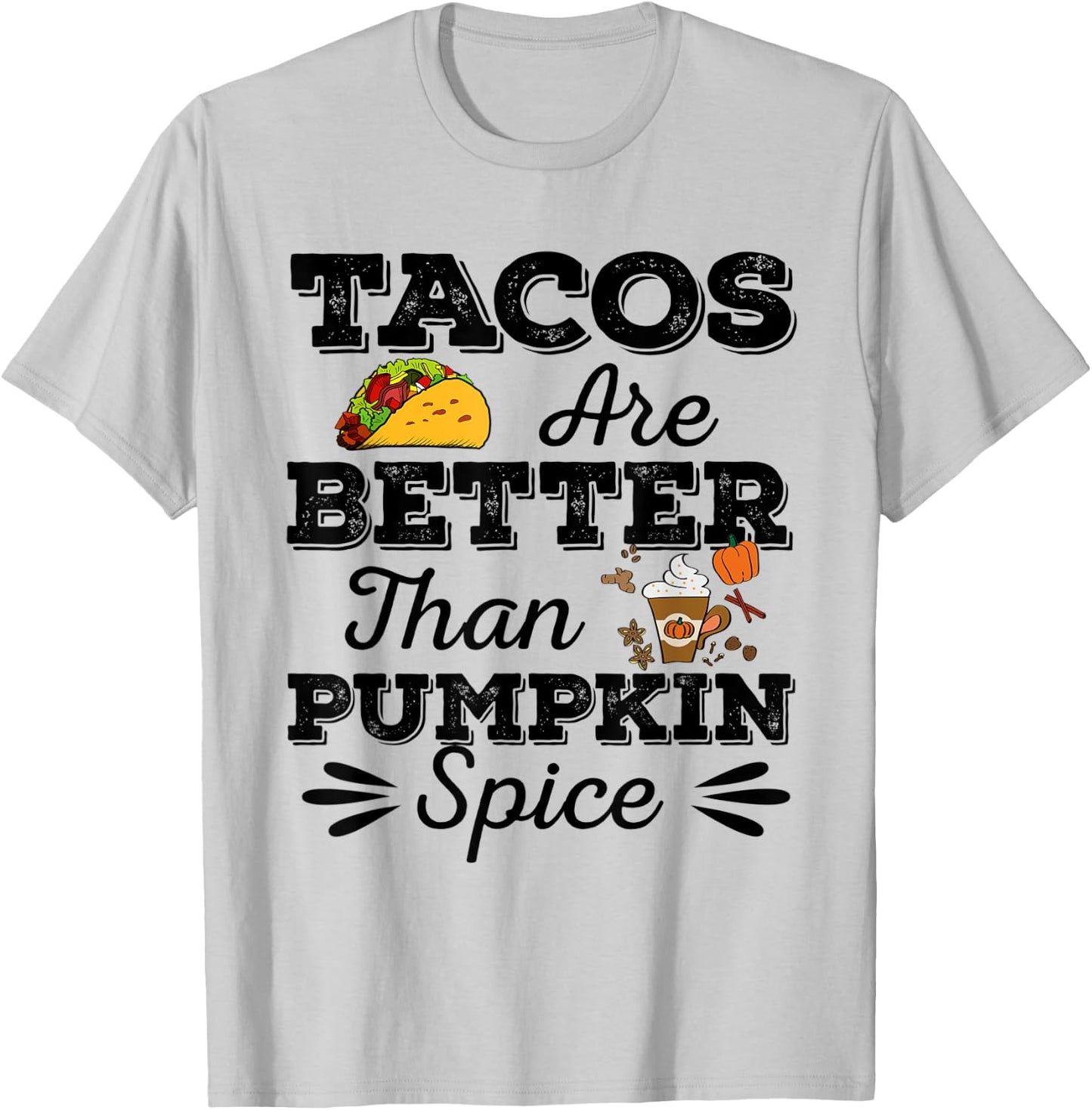 Tacos Are Better Than Pumpkin Spice Fall Halloween Tuesday T-Shirt - T-Shirt | Ash