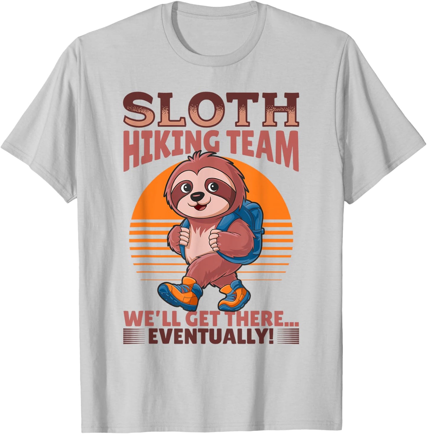 Sloth Hiking Mountains Sloth Hiking Team We'll get there... T-Shirt - T-Shirt | Ash