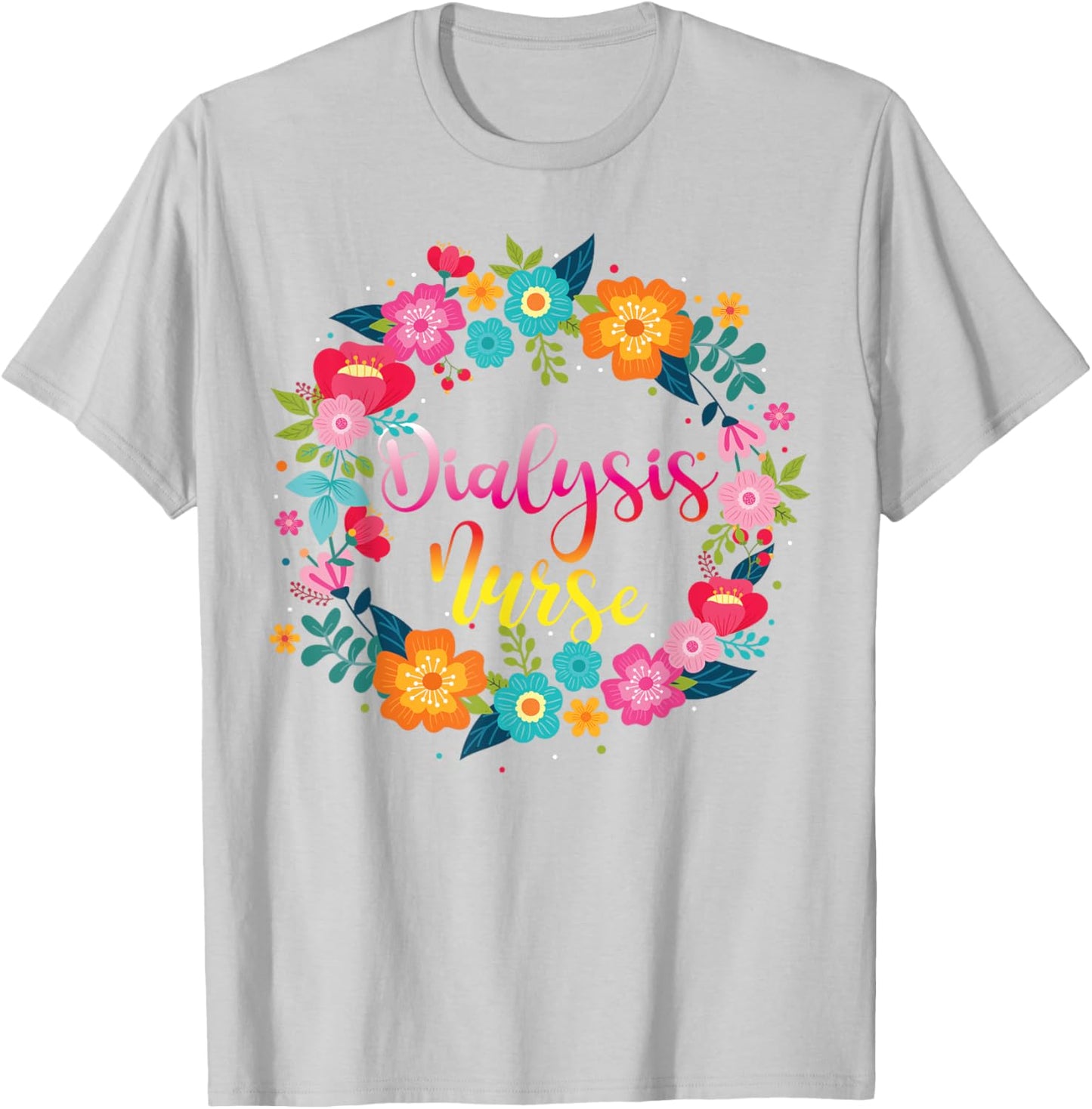 Dialysis Nurse Flower Floral Dialysis Nurse T-Shirt - T-Shirt | Ash
