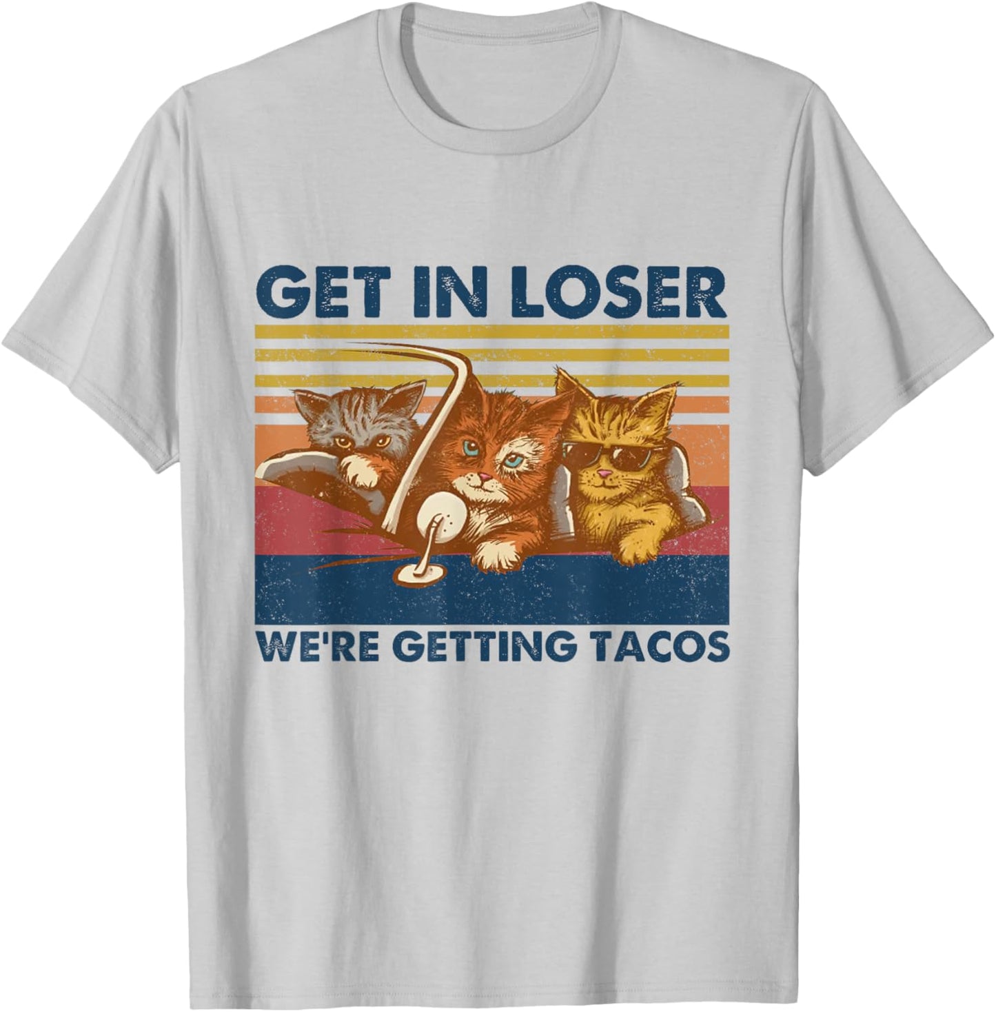 Get in Loser We're Getting Tacos Funny Cute Cats Vintage T-Shirt - T-Shirt | Ash