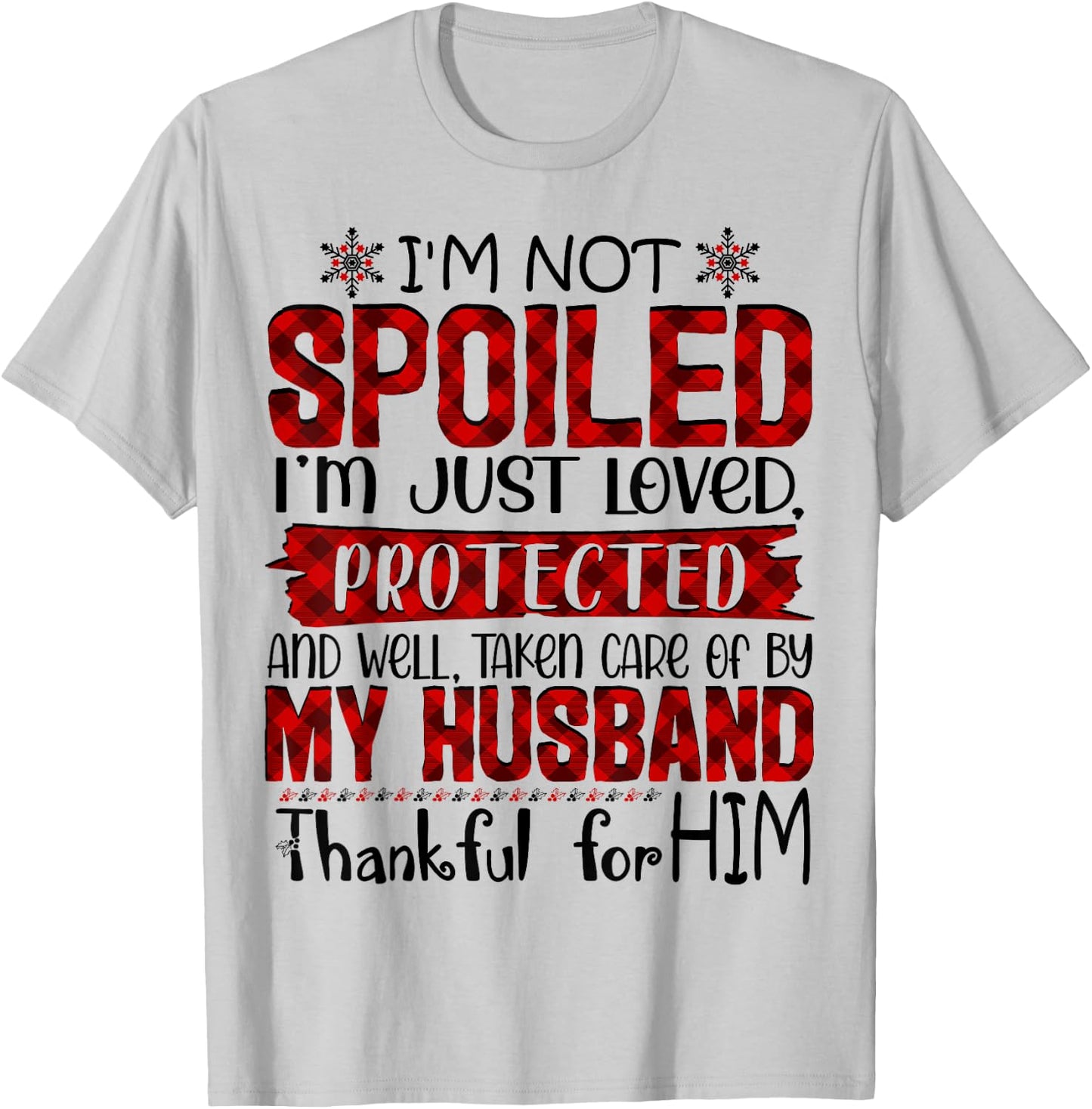 Wife I'm Not Spoiled I'm Just Loved Protected By My Husband T-Shirt - T-Shirt | Ash