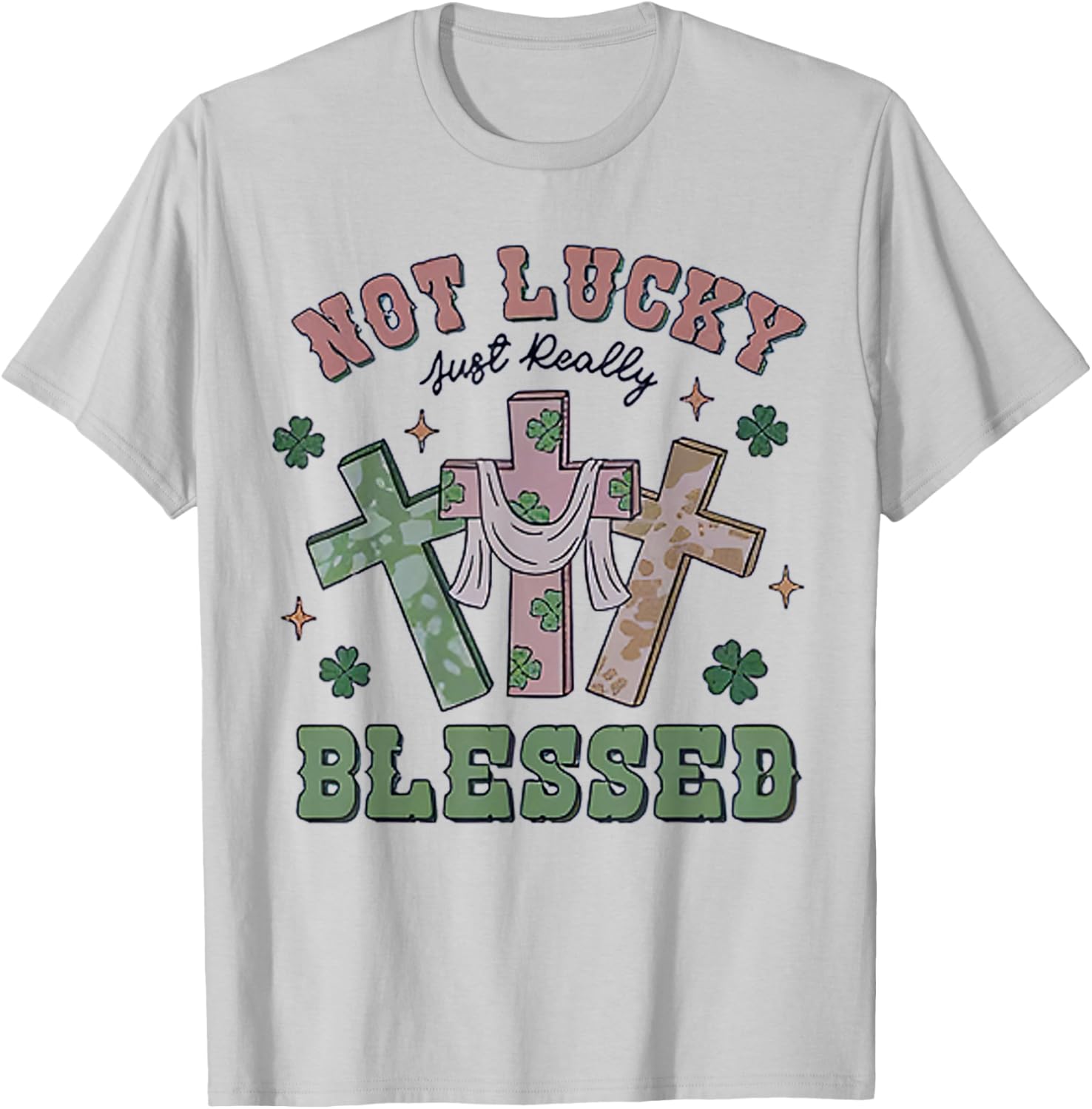 Not Lucky Simply Blessed St Patricks Day Faith Christian T-Shirt - T-Shirt | Ash